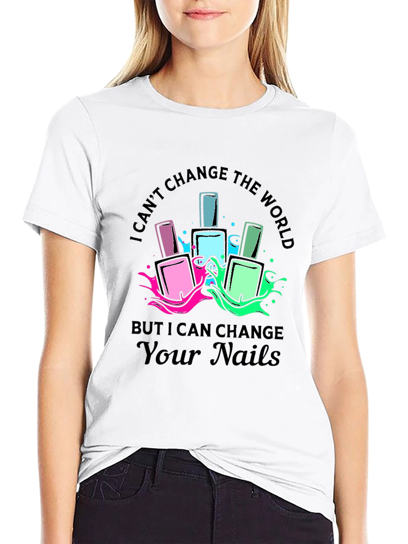 Nail Polish T-Shirt - I Can Change Your Nails