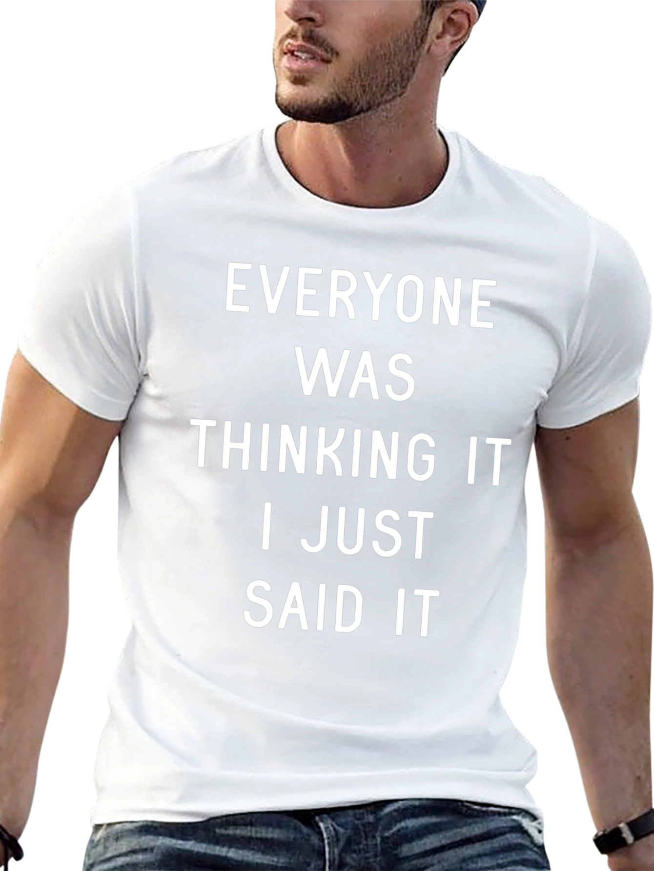 Everyone Was Thinking It T-Shirt