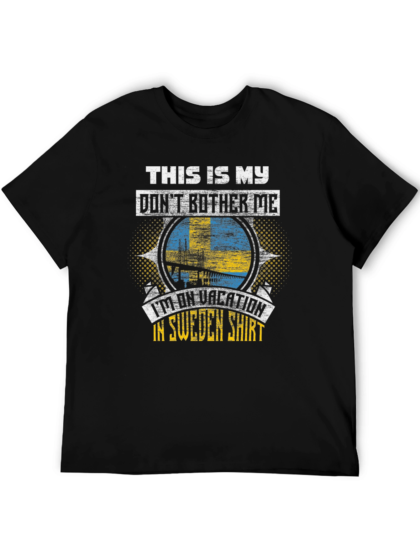 Sweden Vacation T-Shirt: Dont Bother Me