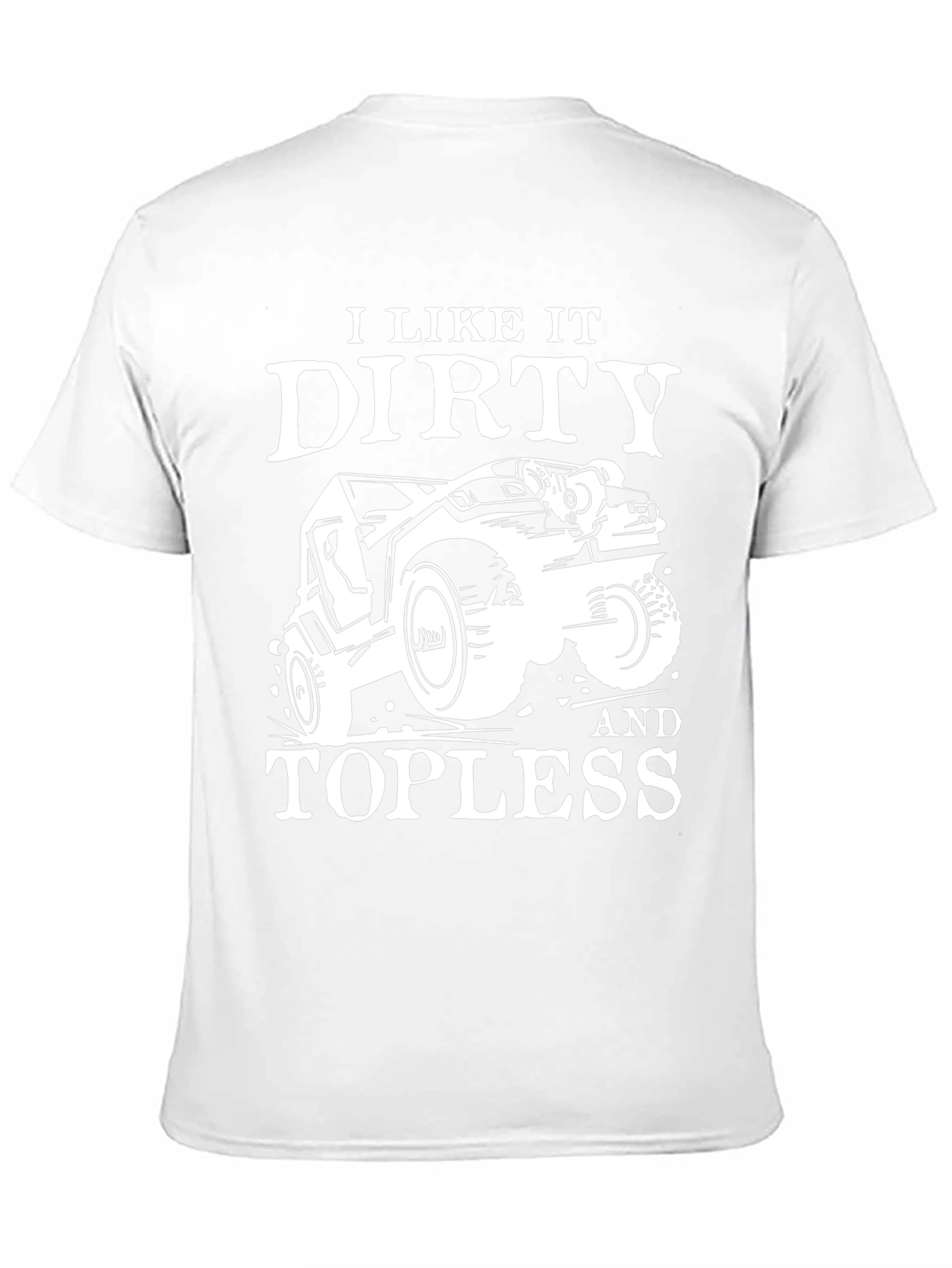 I Like It Dirty & Topless Mens T-Shirt