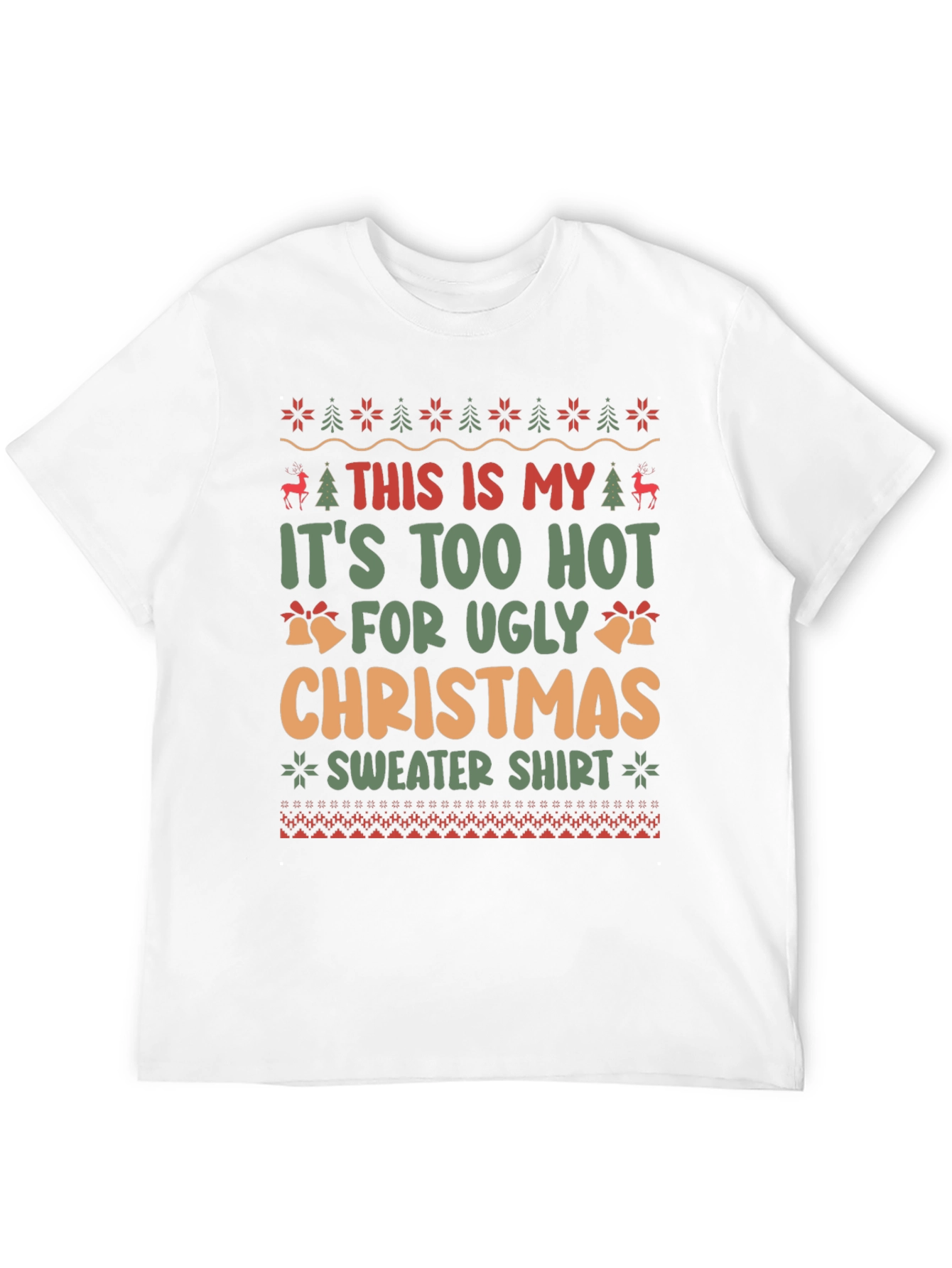 Funny Christmas T-Shirt Too Hot For Ugly Sweaters
