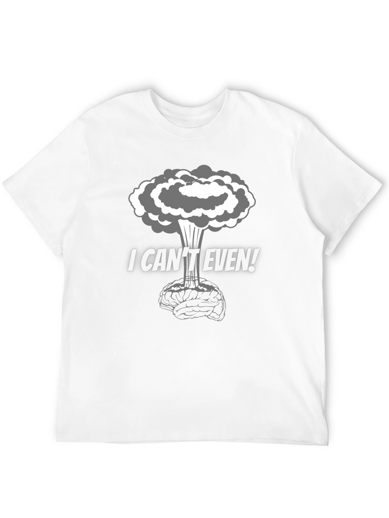 I Cant Even! Brain Explosion Graphic T-Shirt