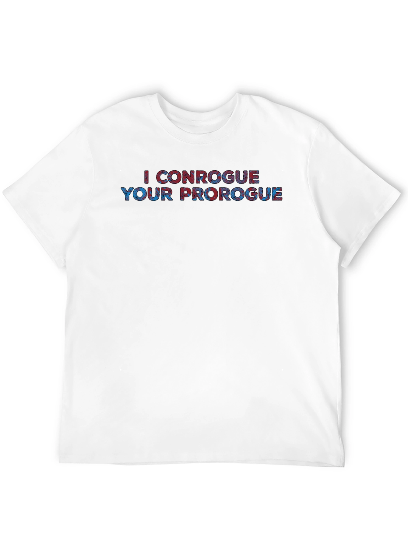 I Conrogue Your Prorogue Graphic Tee