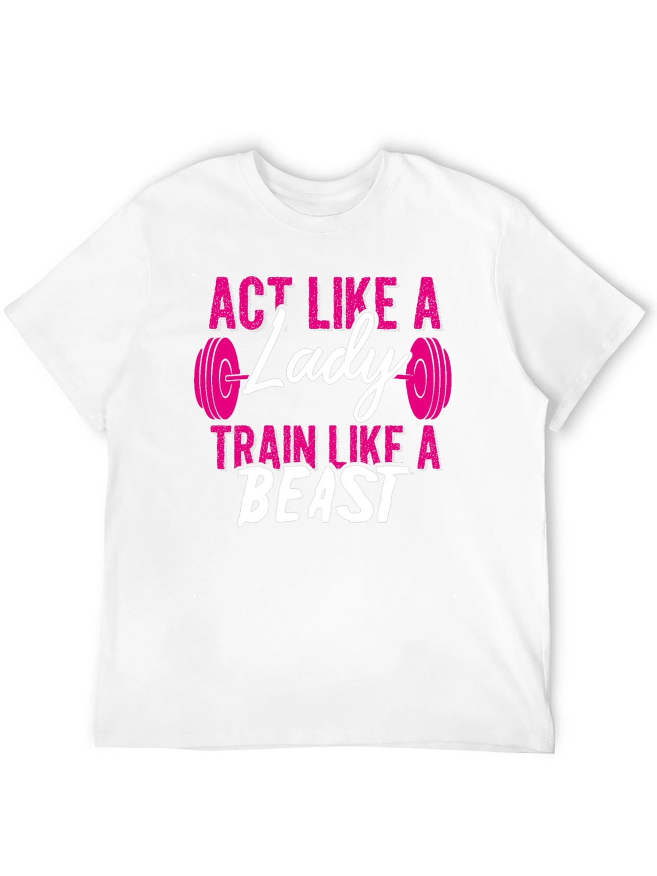 Act Like a Lady Train Like a Beast T-Shirt