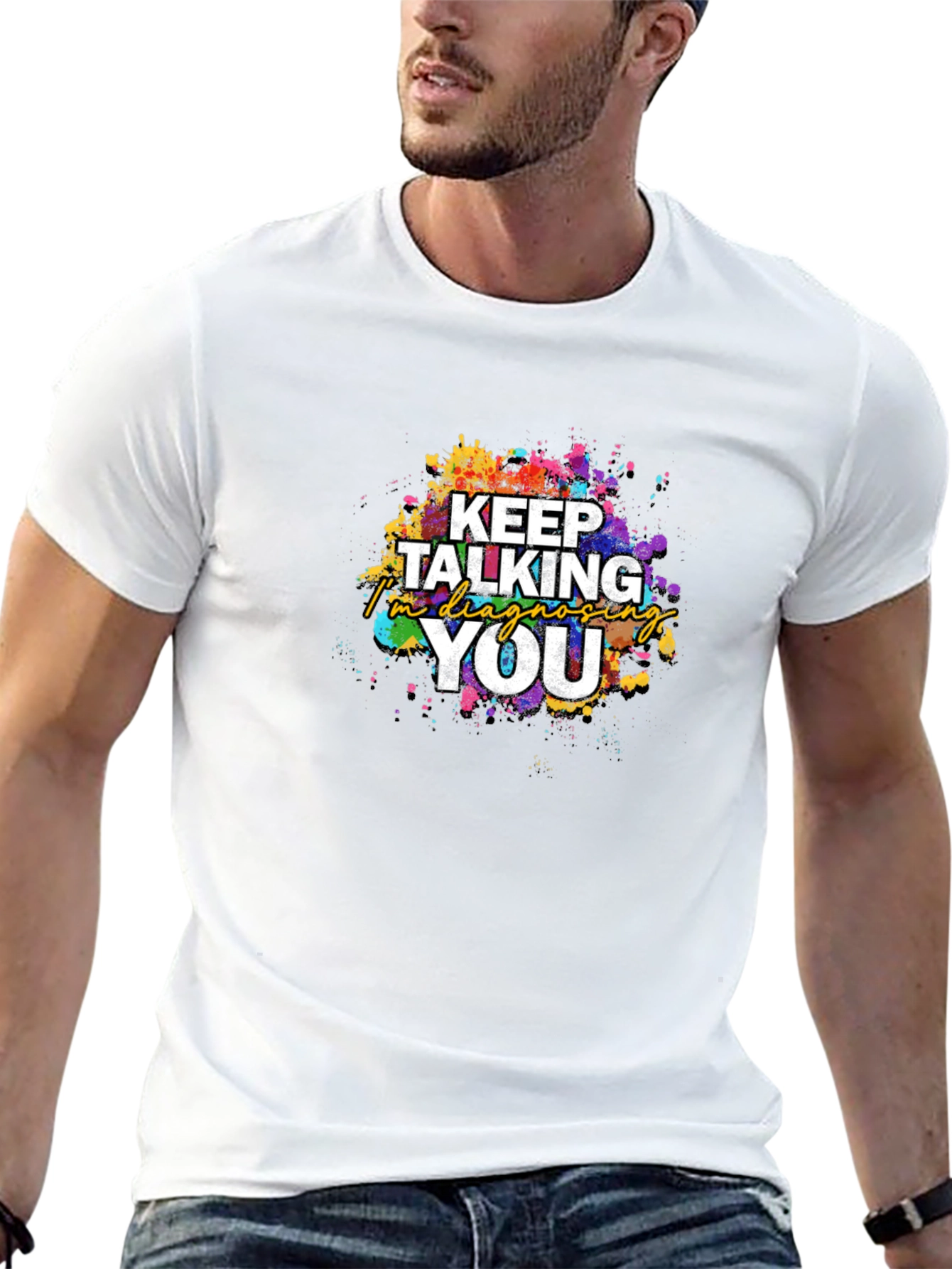 Keep Talking Im Diagnosing You T-Shirt