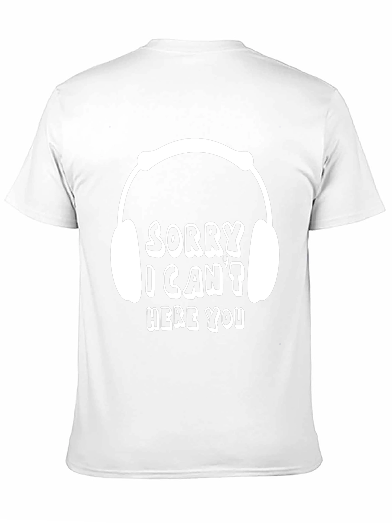 Sorry I Cant Hear You T-Shirt