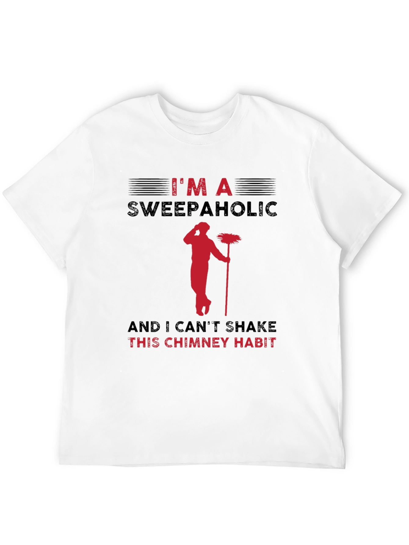 Im A Sweepaholic Chimney Sweep T-Shirt