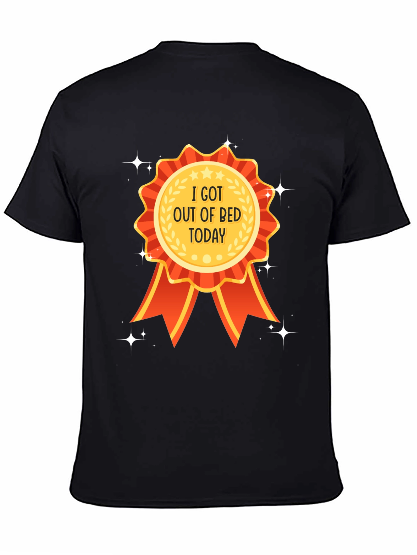 I Got Out of Bed Today T-Shirt