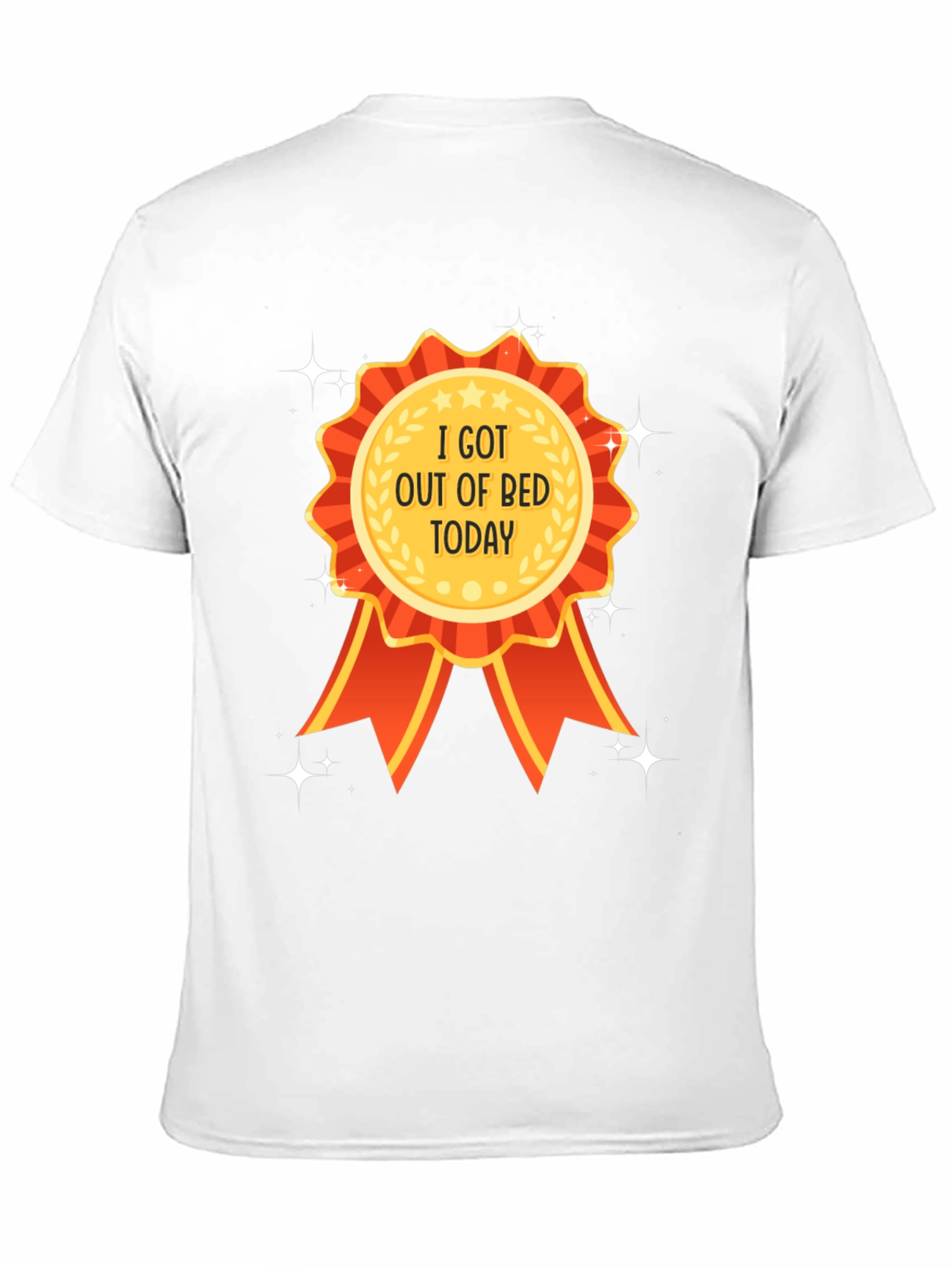 I Got Out of Bed Today T-Shirt