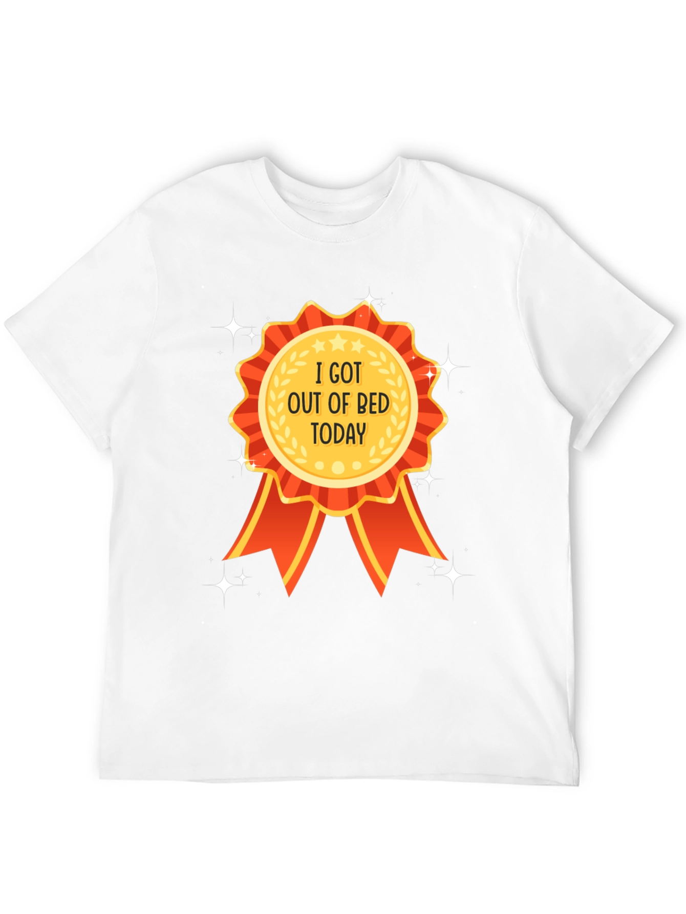 I Got Out of Bed Today T-Shirt