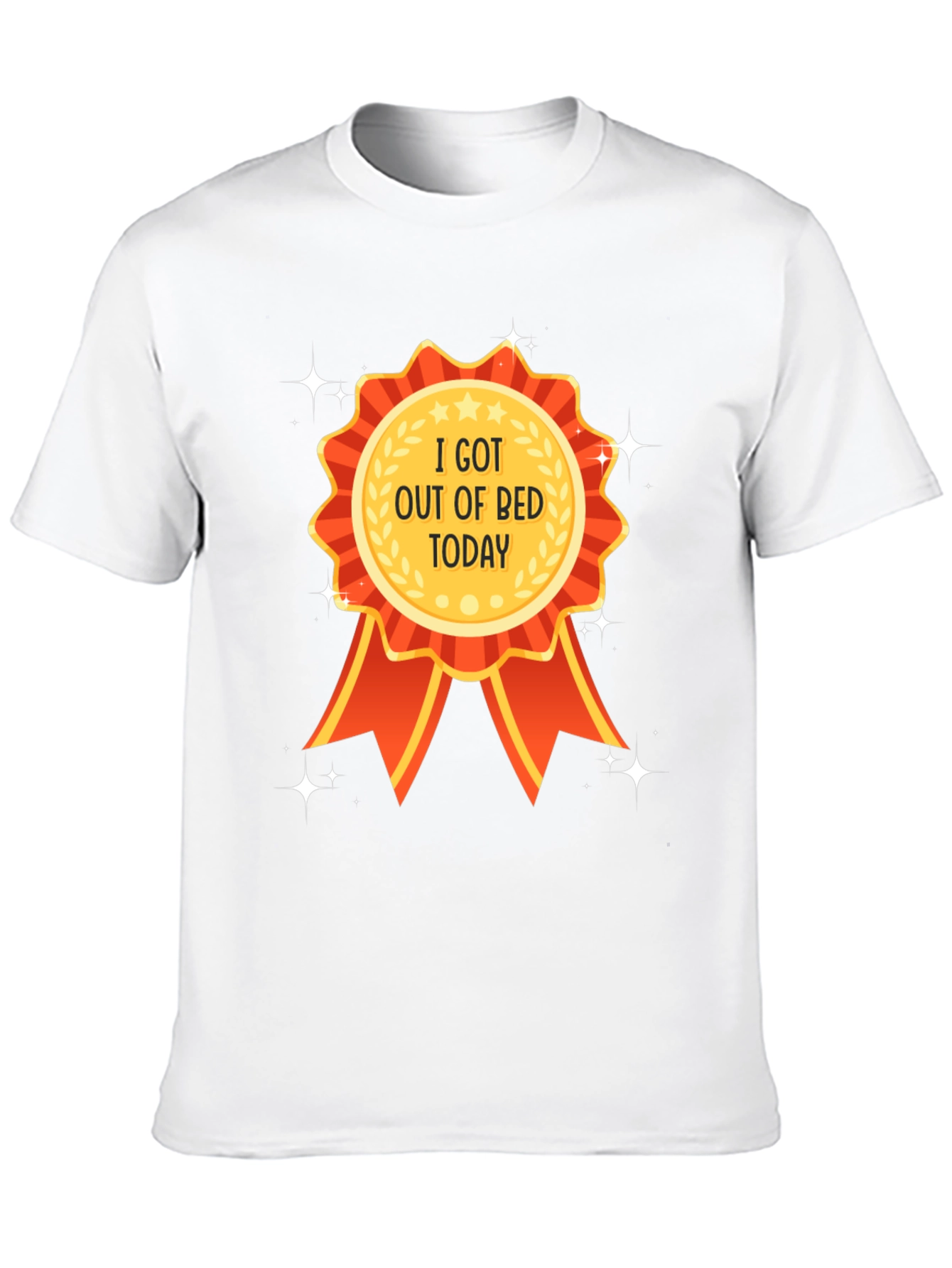 I Got Out of Bed Today T-Shirt