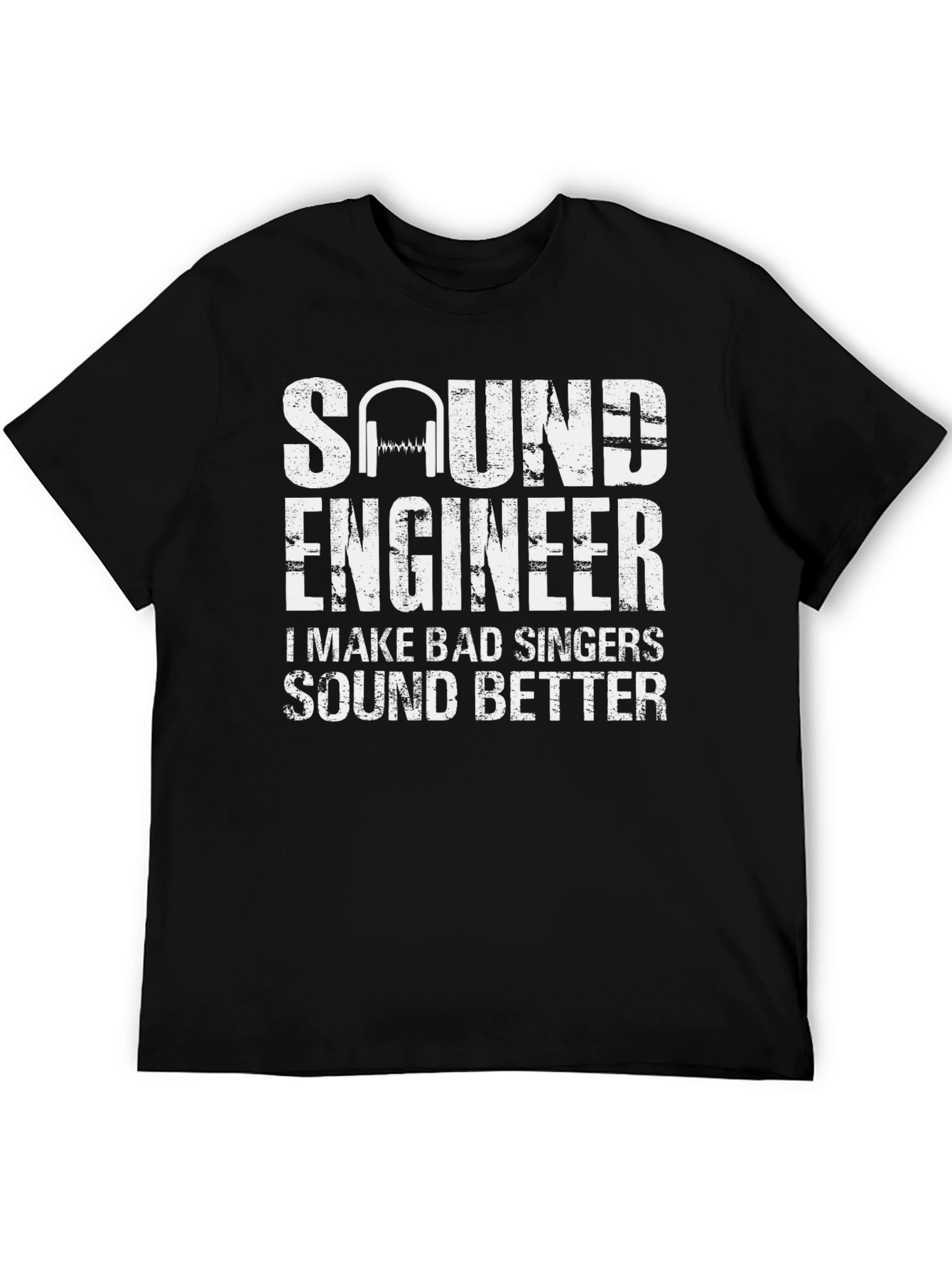 Sound Engineer T-Shirt - Make Bad Singers Sound Better