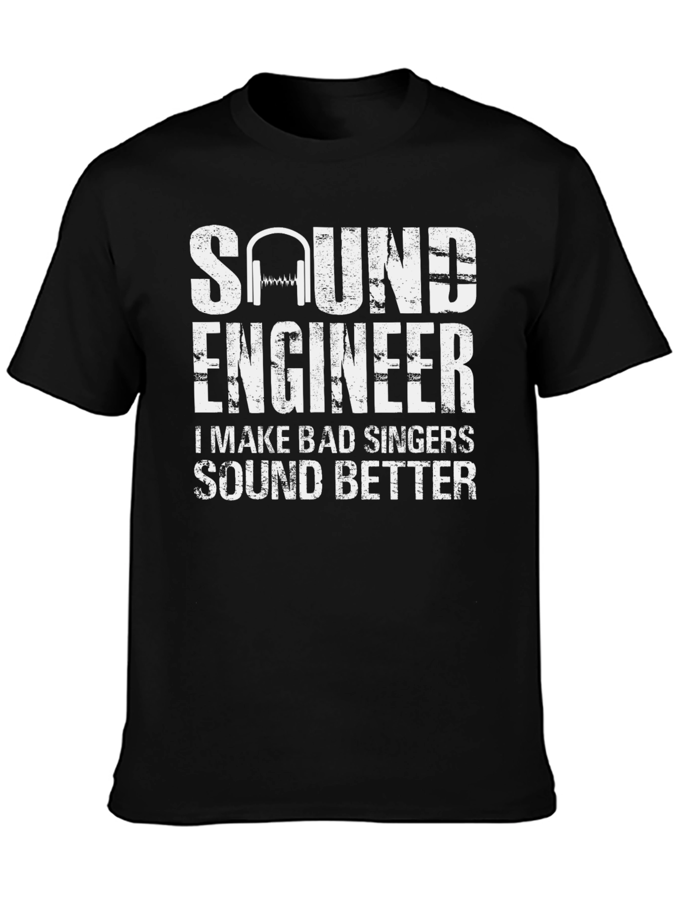 Sound Engineer T-Shirt - Make Bad Singers Sound Better