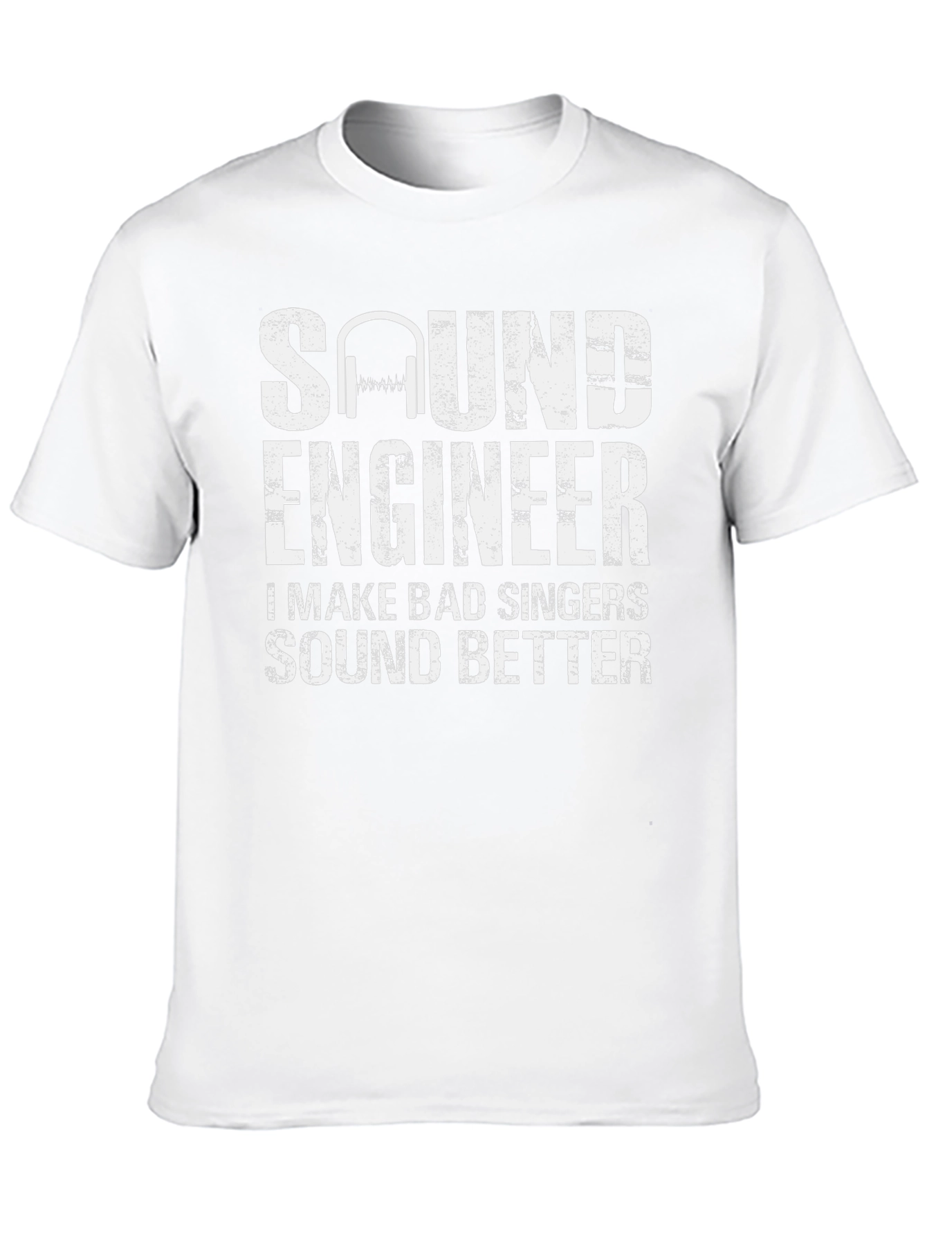 Sound Engineer T-Shirt - Make Bad Singers Sound Better