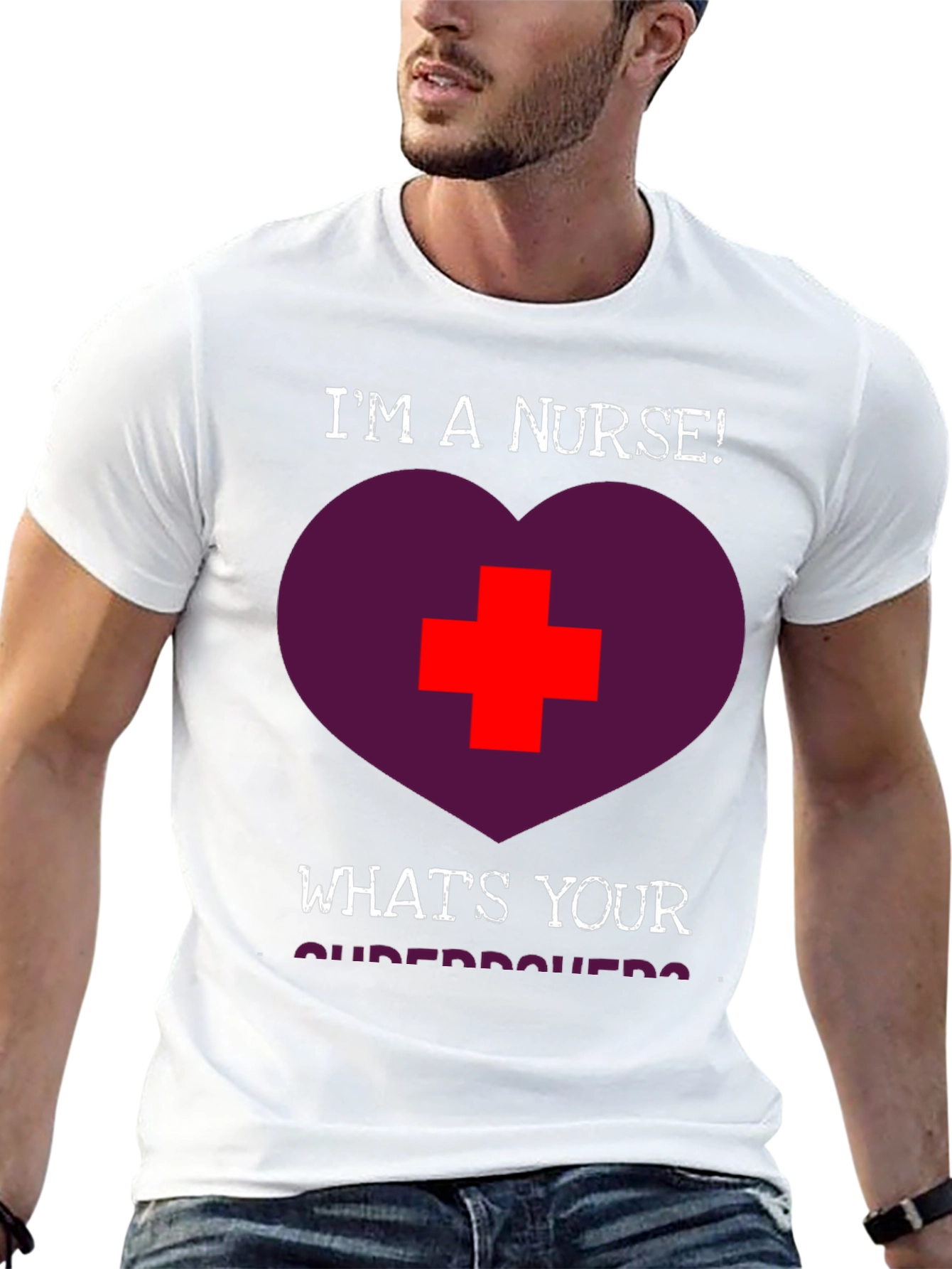 Im a Nurse! Whats Your Superpower T-Shirt