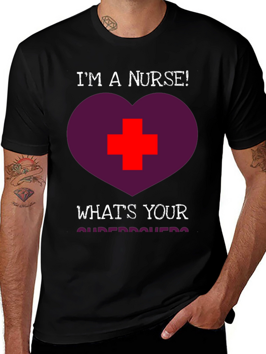 Im a Nurse! Whats Your Superpower T-Shirt