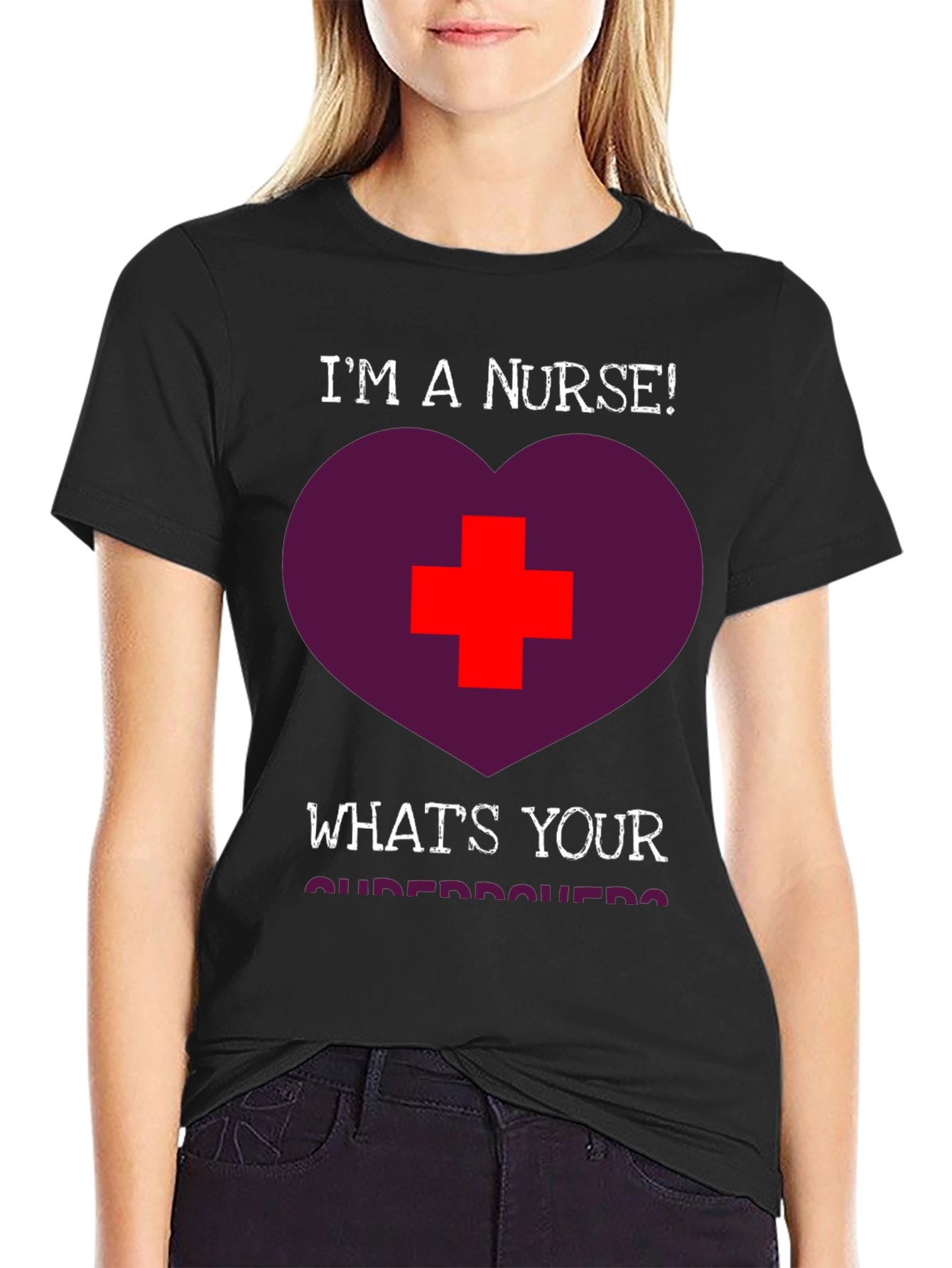 Im a Nurse! Whats Your Superpower T-Shirt