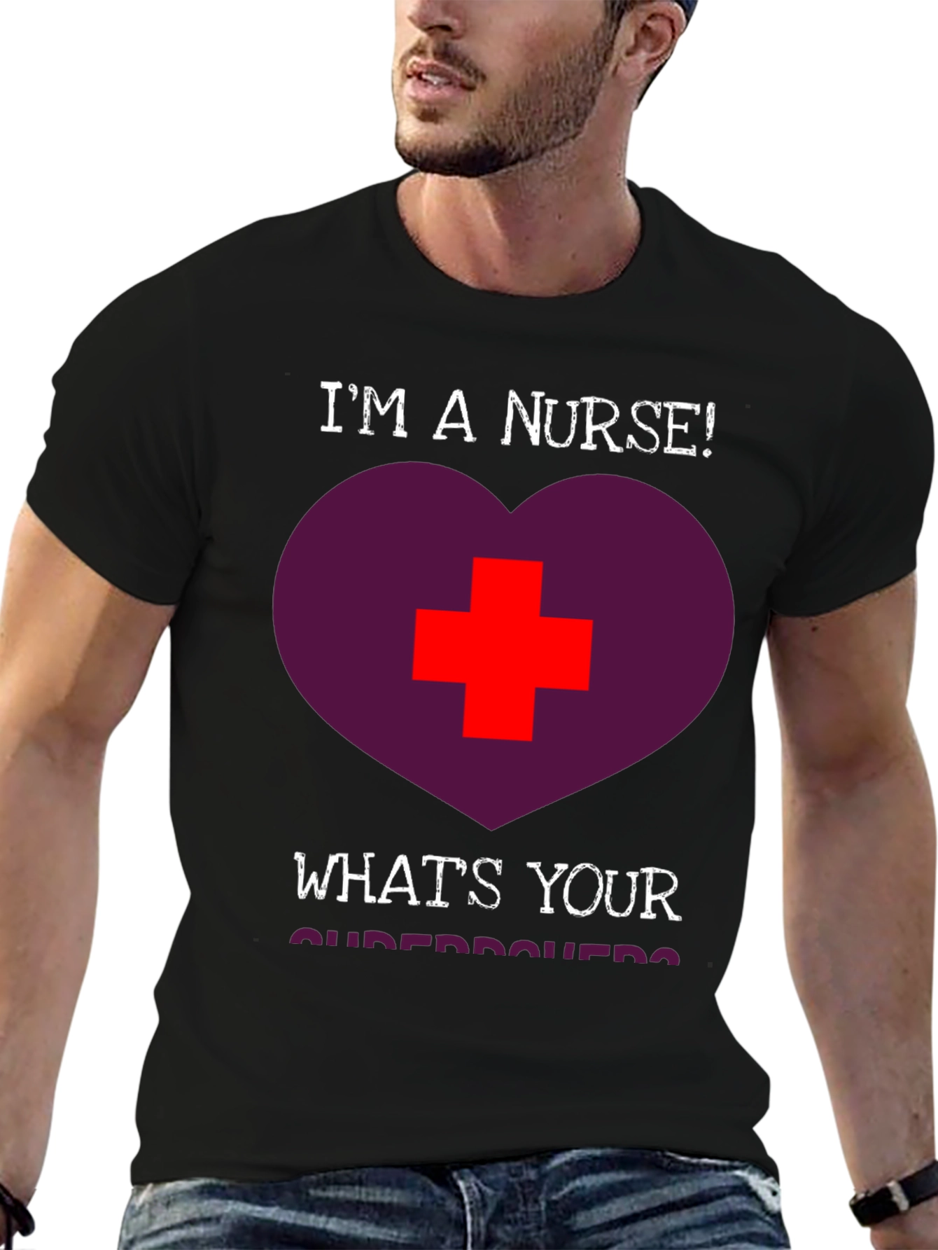 Im a Nurse! Whats Your Superpower T-Shirt