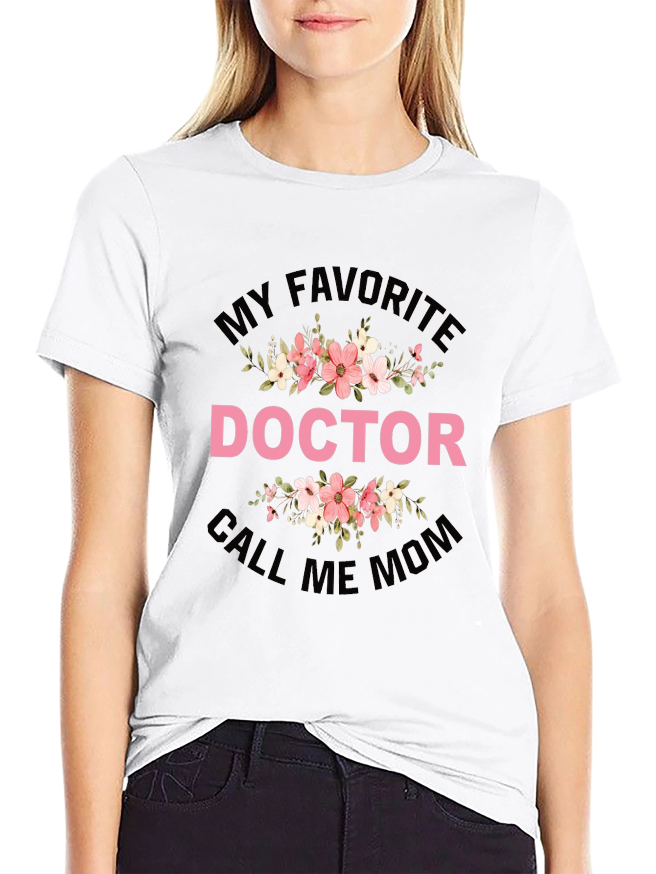 My Favorite Doctor Call Me Mom T-Shirt