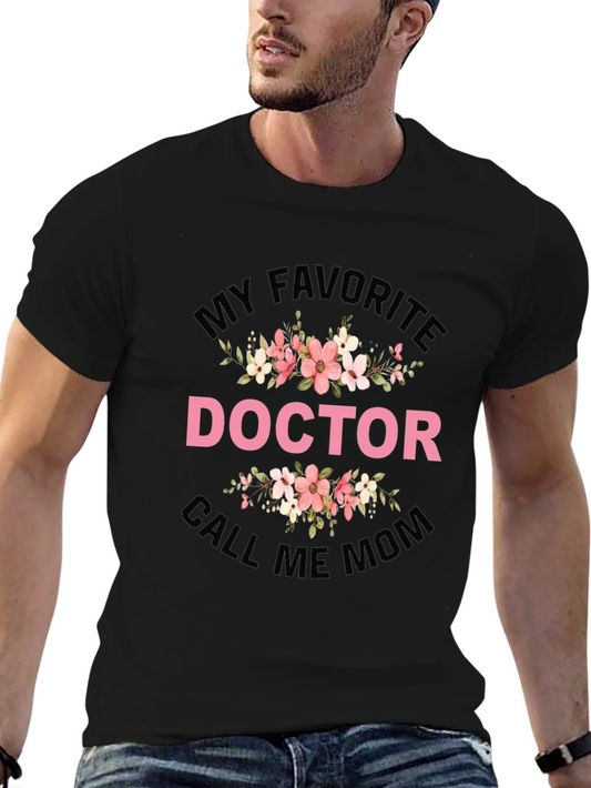 My Favorite Doctor Call Me Mom T-Shirt