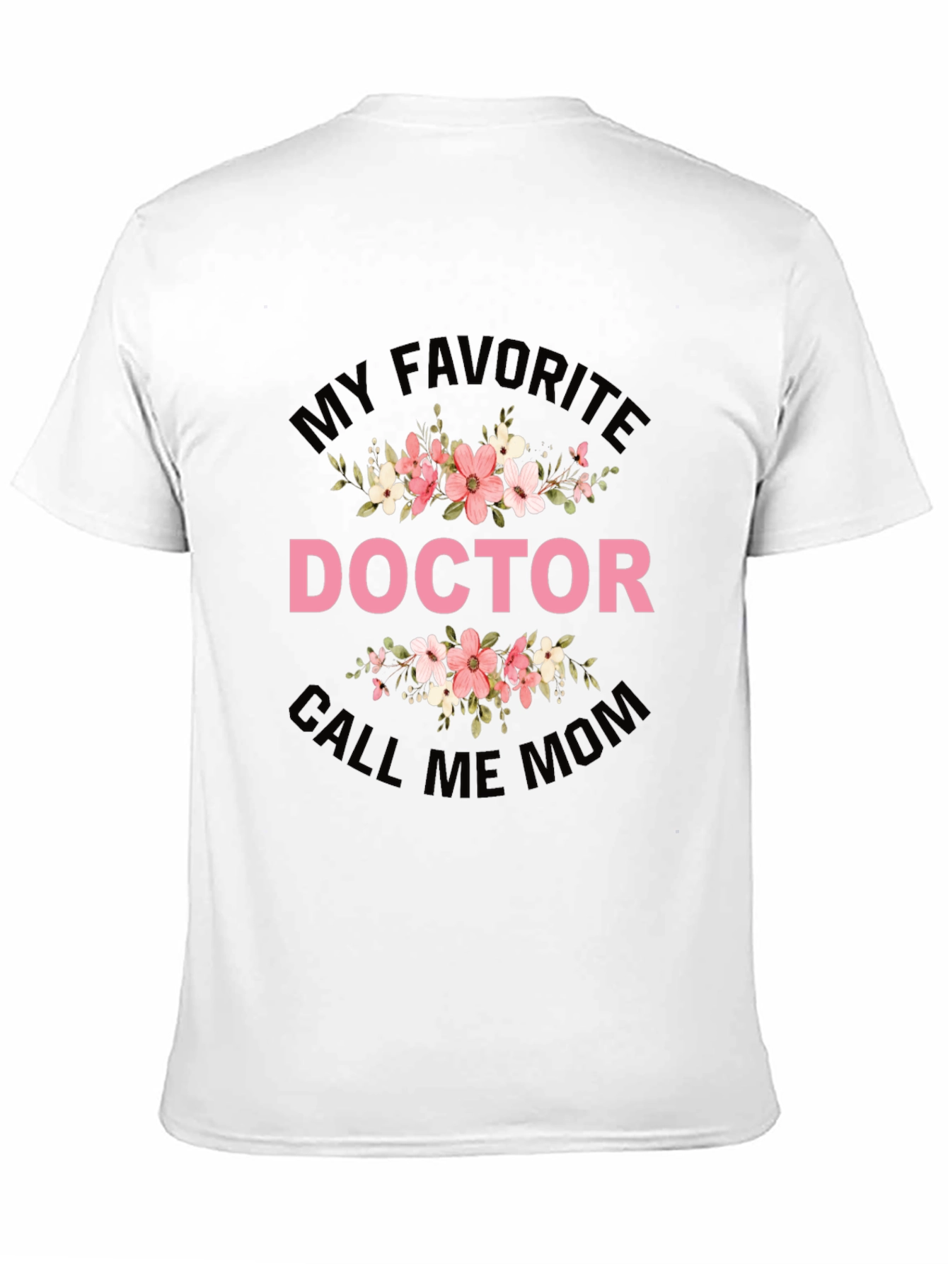 My Favorite Doctor Call Me Mom T-Shirt