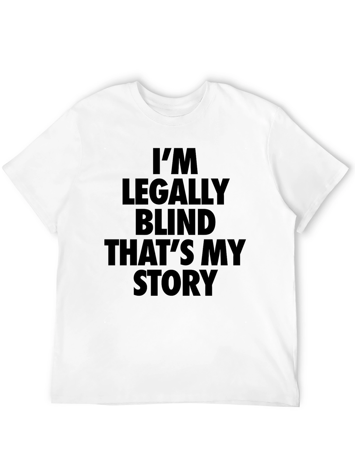 Im Legally Blind Thats My Story T-Shirt