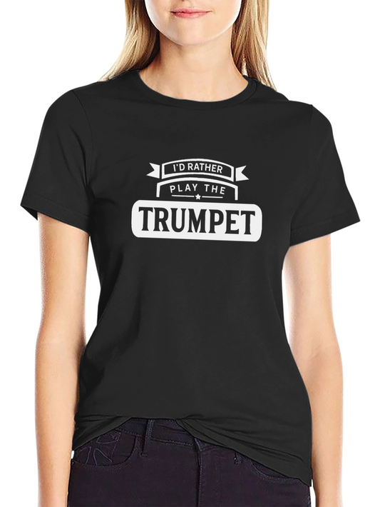 Id Rather Play the Trumpet T-Shirt