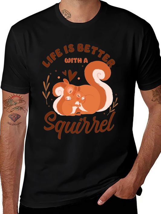 Squirrel Lover T-Shirt - Life is Better with a Squirrel
