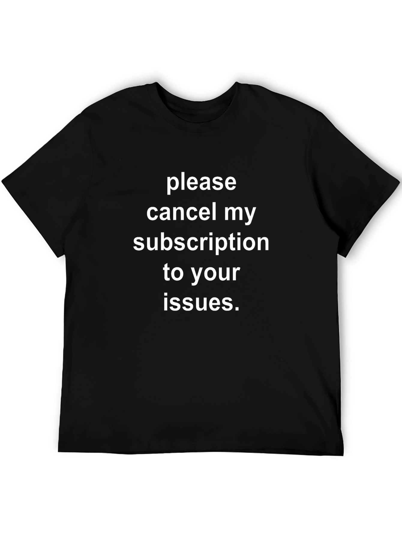 Cancel My Subscription T-Shirt - Funny Slogan Tee