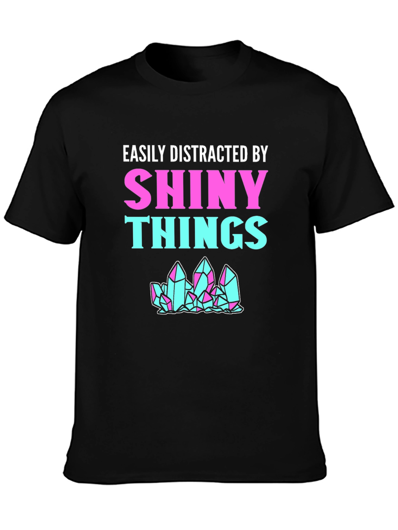 Easily Distracted By Shiny Things T-Shirt