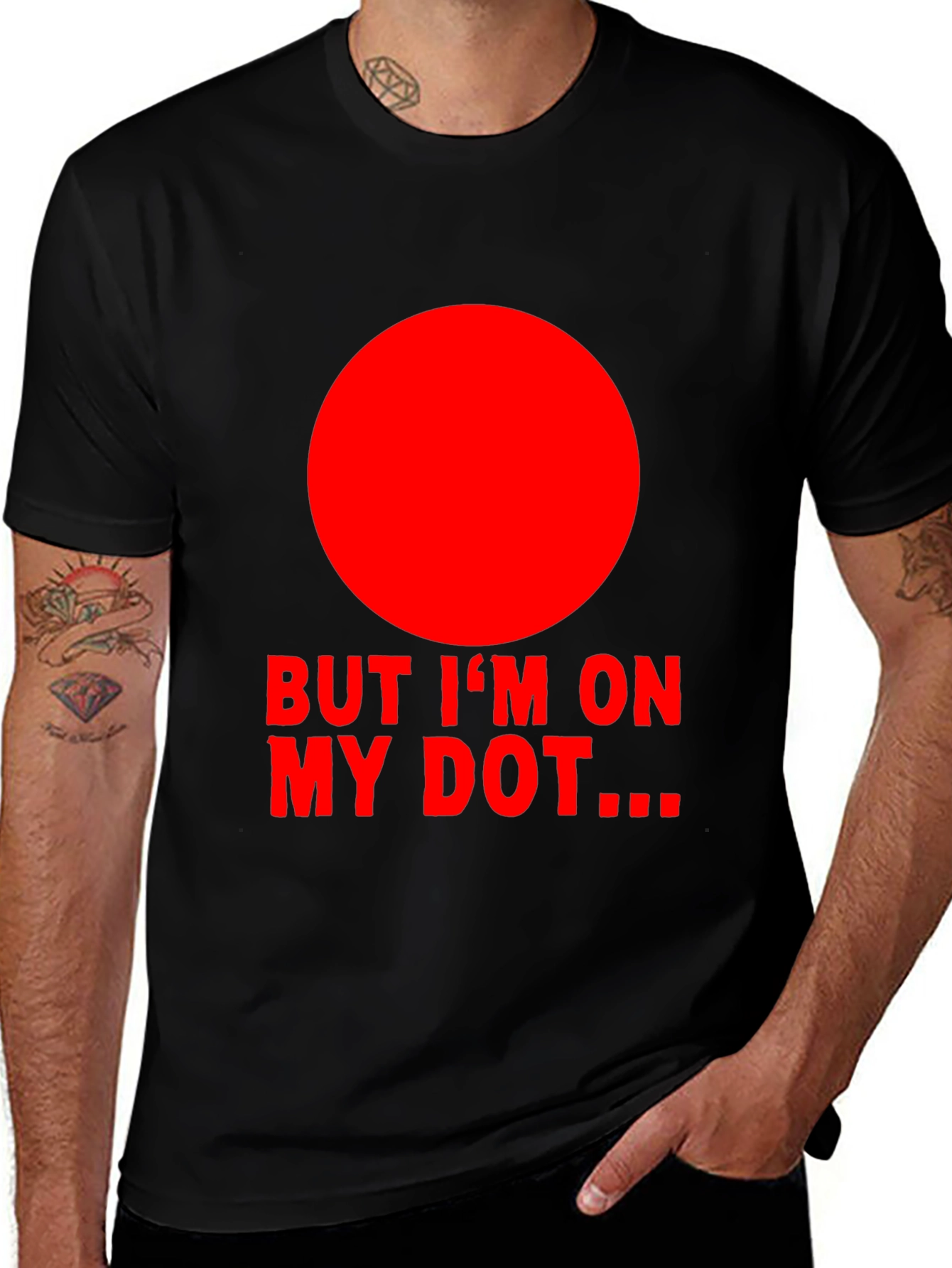 But Im On My Dot Funny Graphic T-Shirt