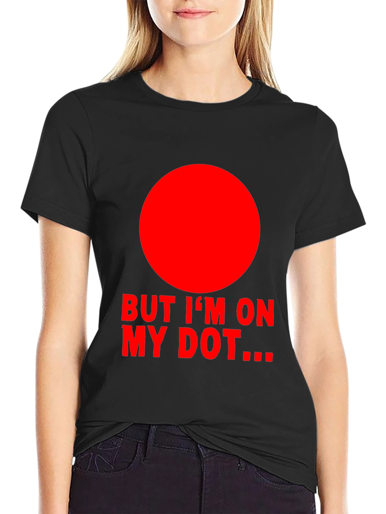 But Im On My Dot Funny Graphic T-Shirt