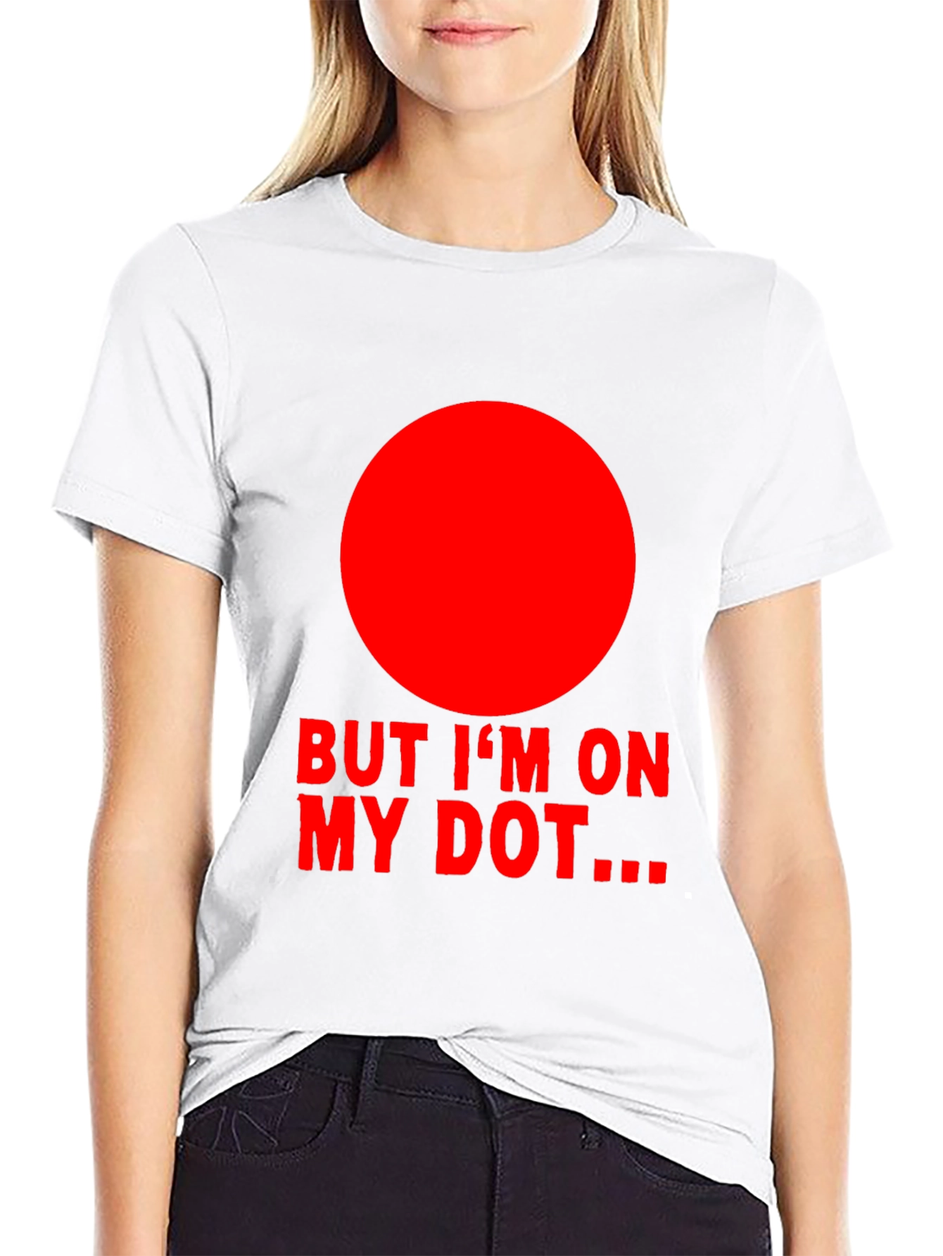 But Im On My Dot Funny Graphic T-Shirt