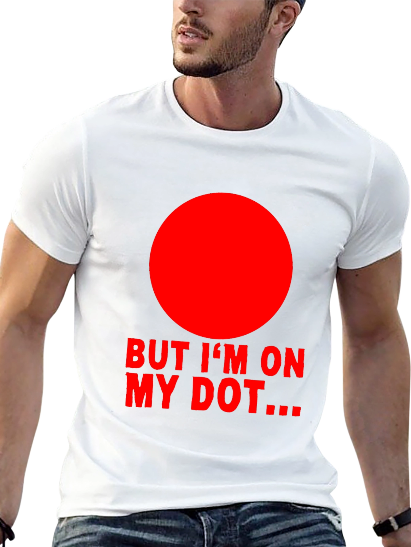 But Im On My Dot Funny Graphic T-Shirt