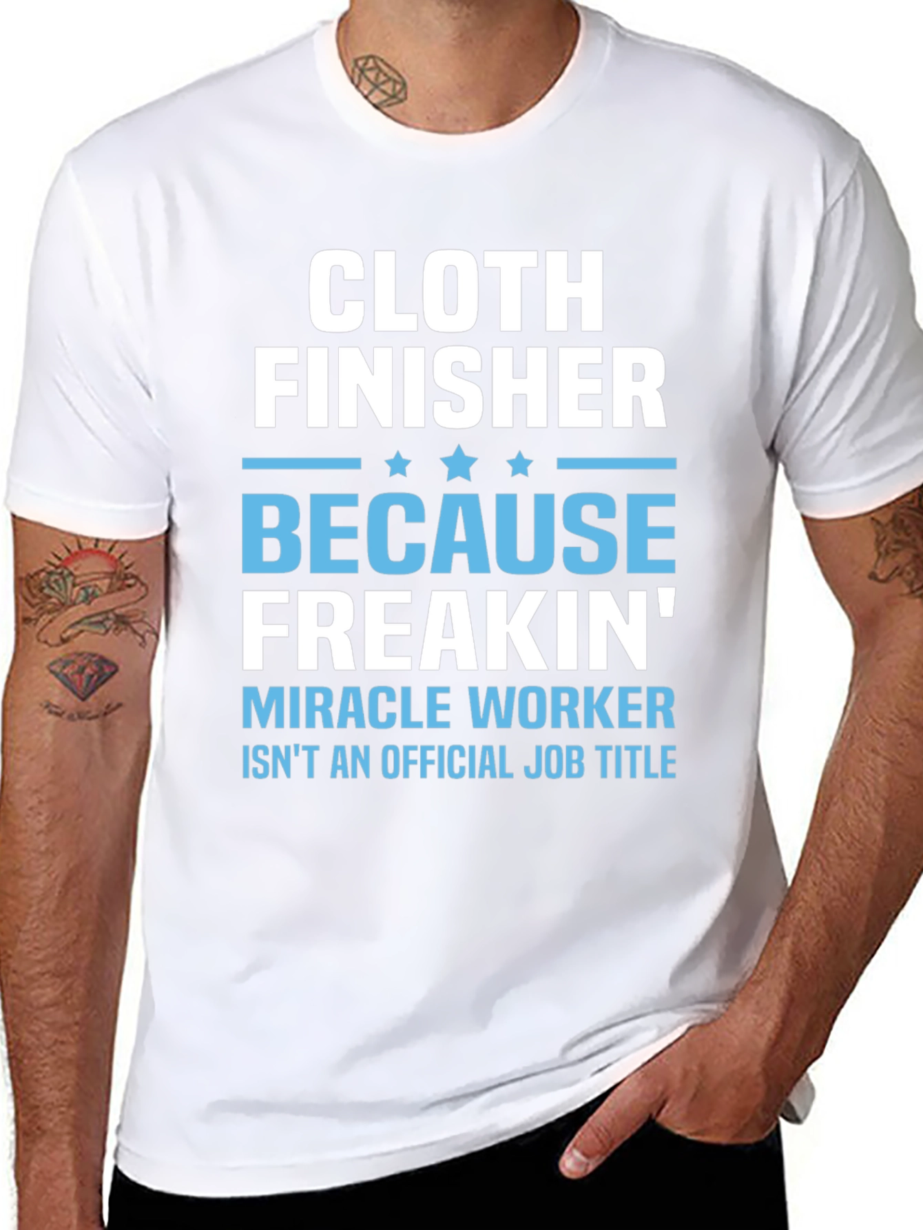 Cloth Finisher Freakin Miracle Worker T-Shirt