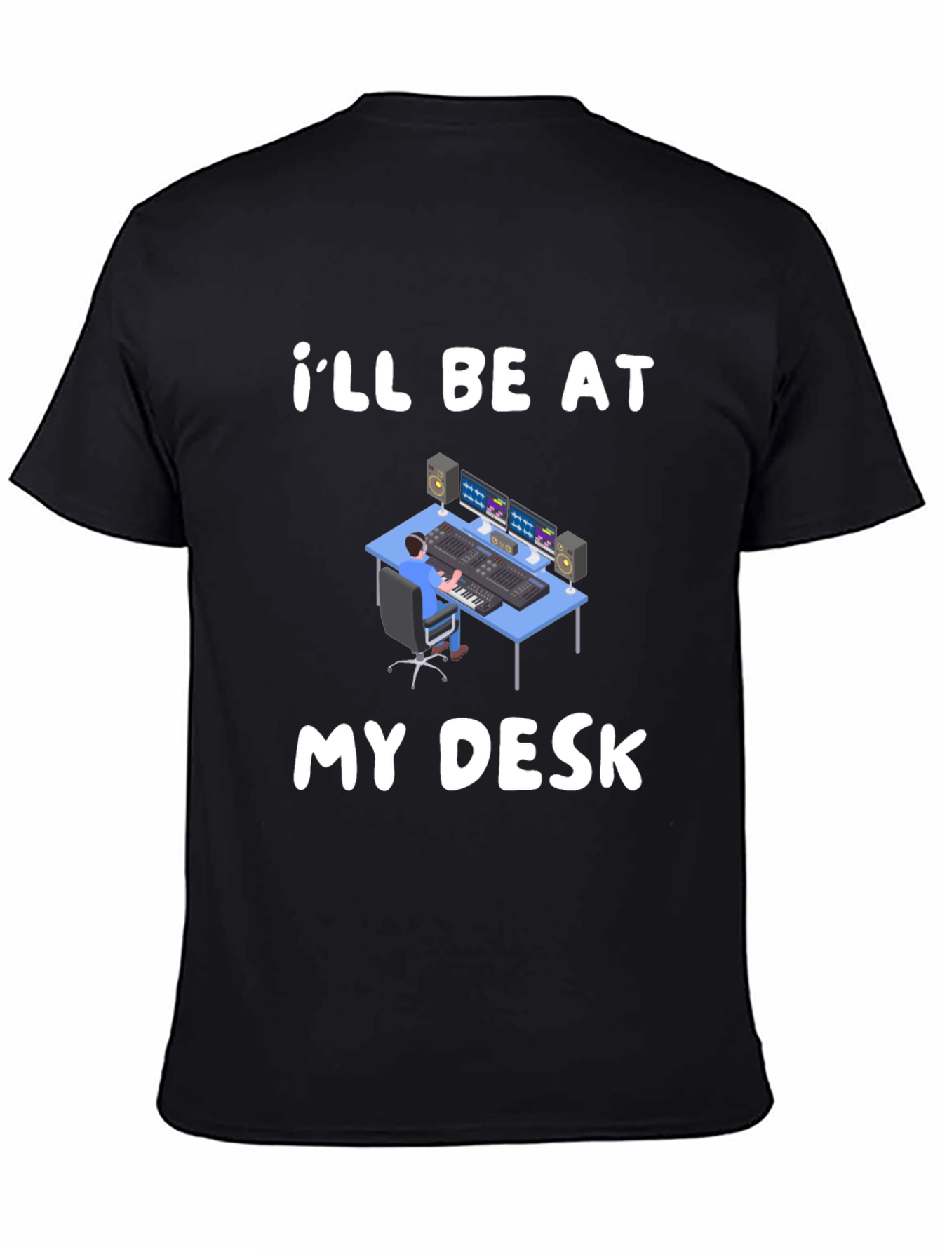 Ill Be At My Desk T-Shirt