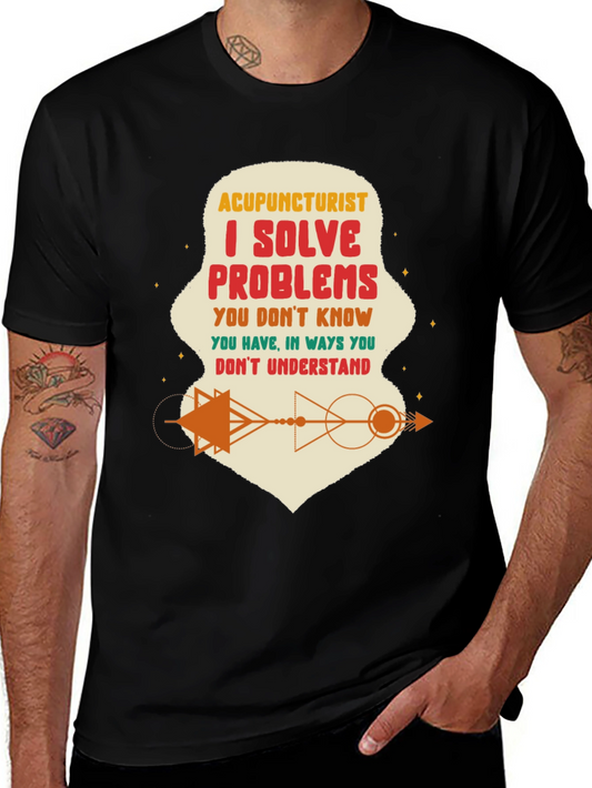 Acupuncturist I Solve Problems Graphic Tee
