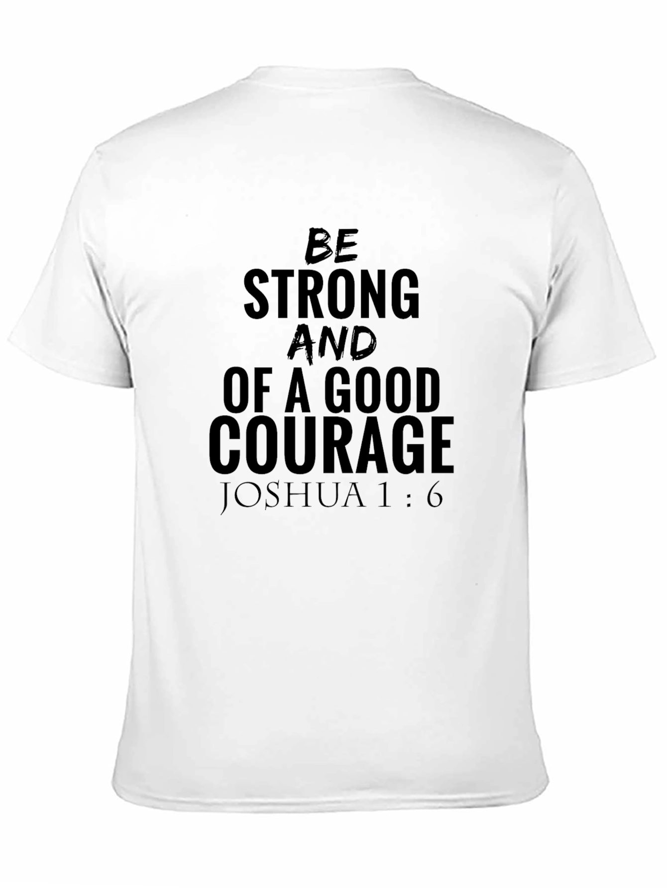 Be Strong & Courageous T-Shirt - Joshua 1:6