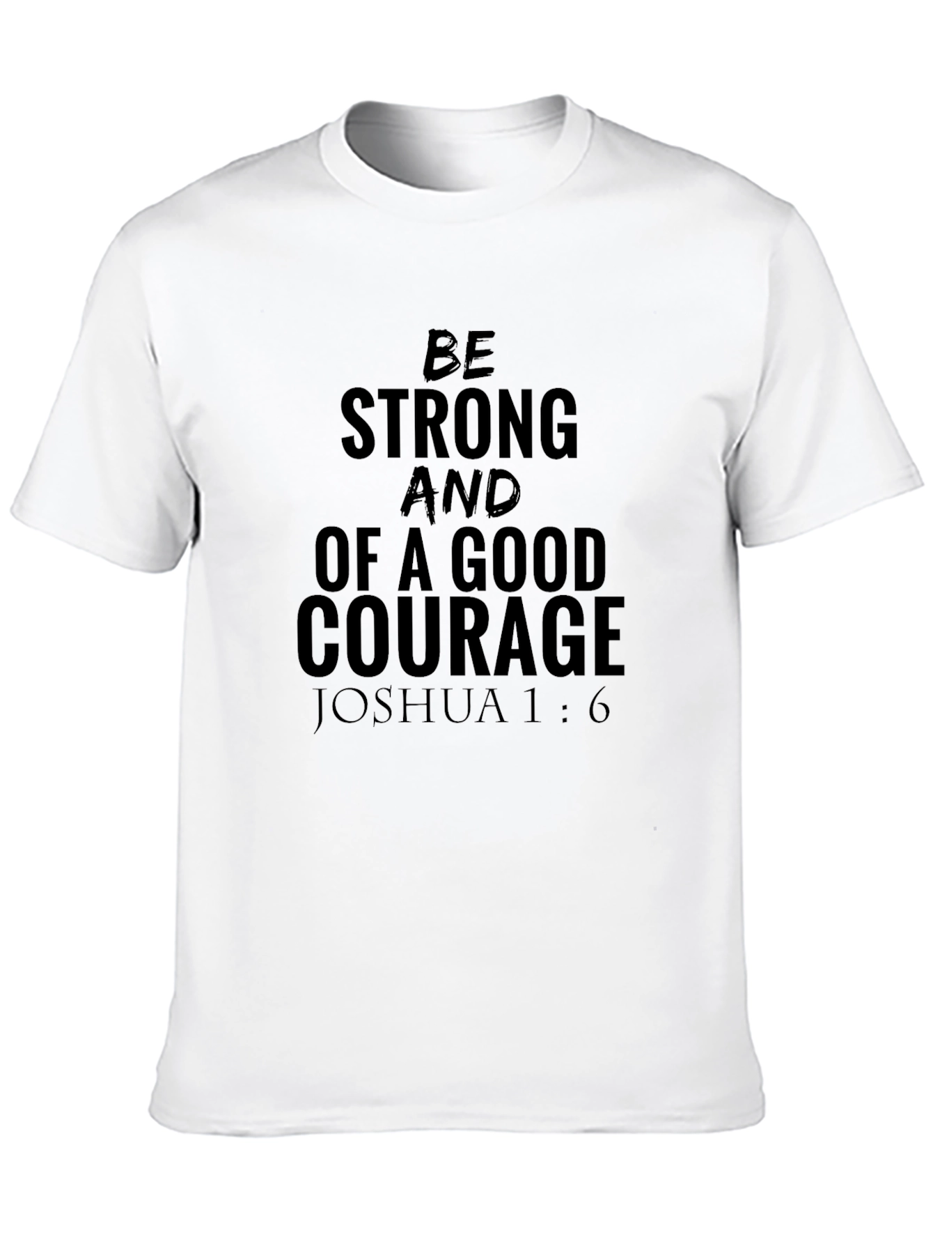 Be Strong & Courageous T-Shirt - Joshua 1:6