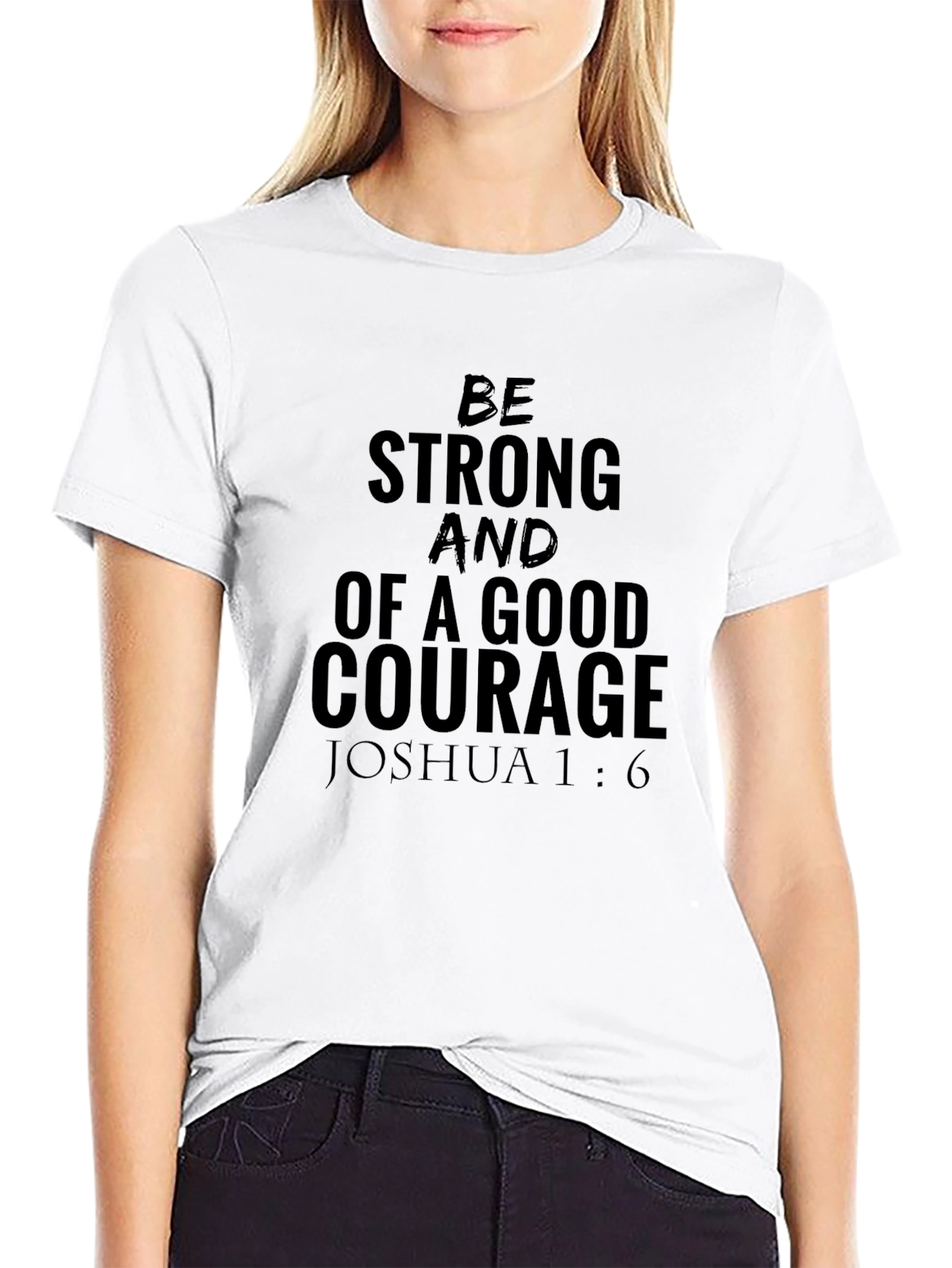 Be Strong & Courageous T-Shirt - Joshua 1:6