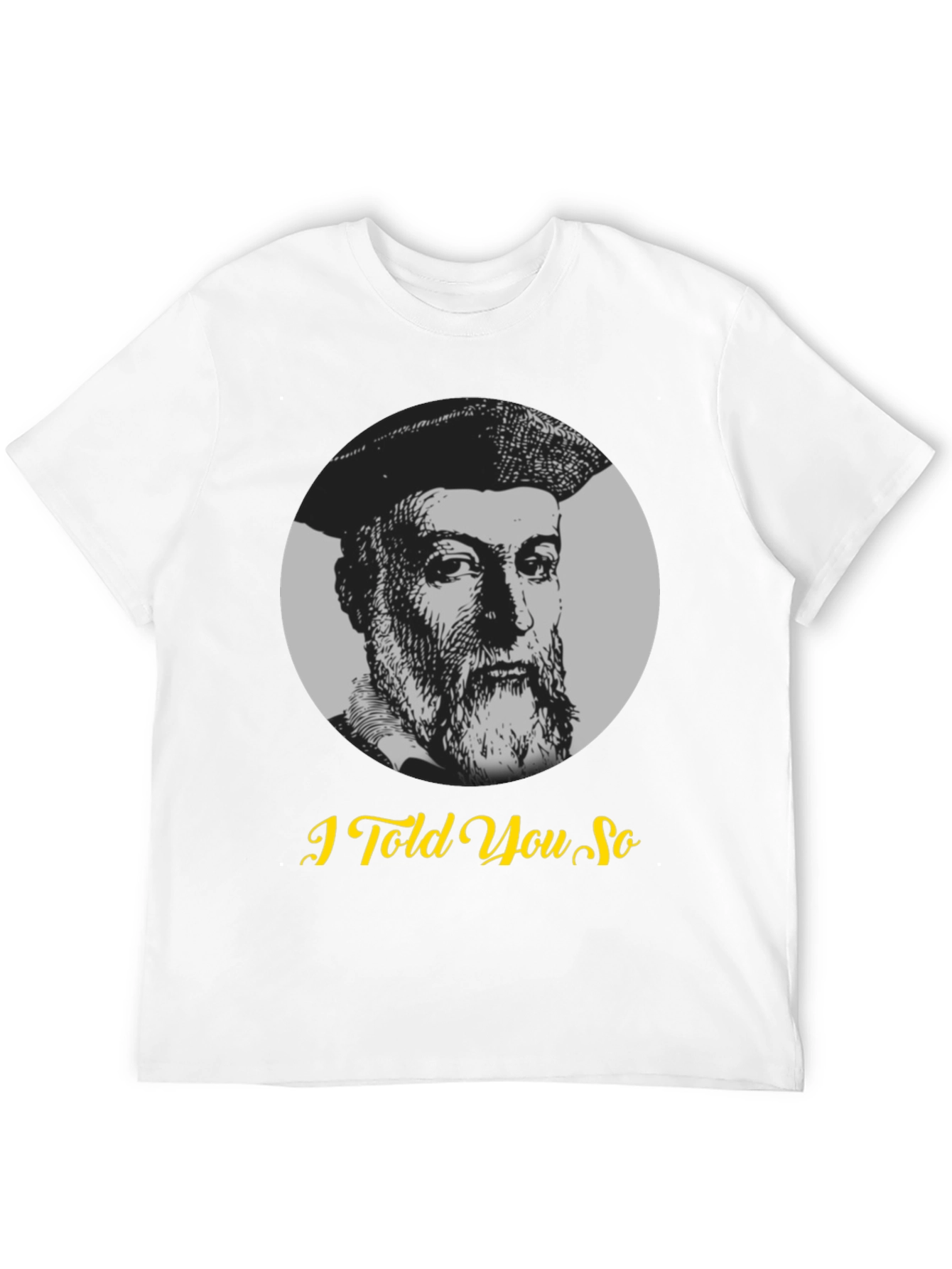 Nostradamus I Told You So Graphic T-Shirt