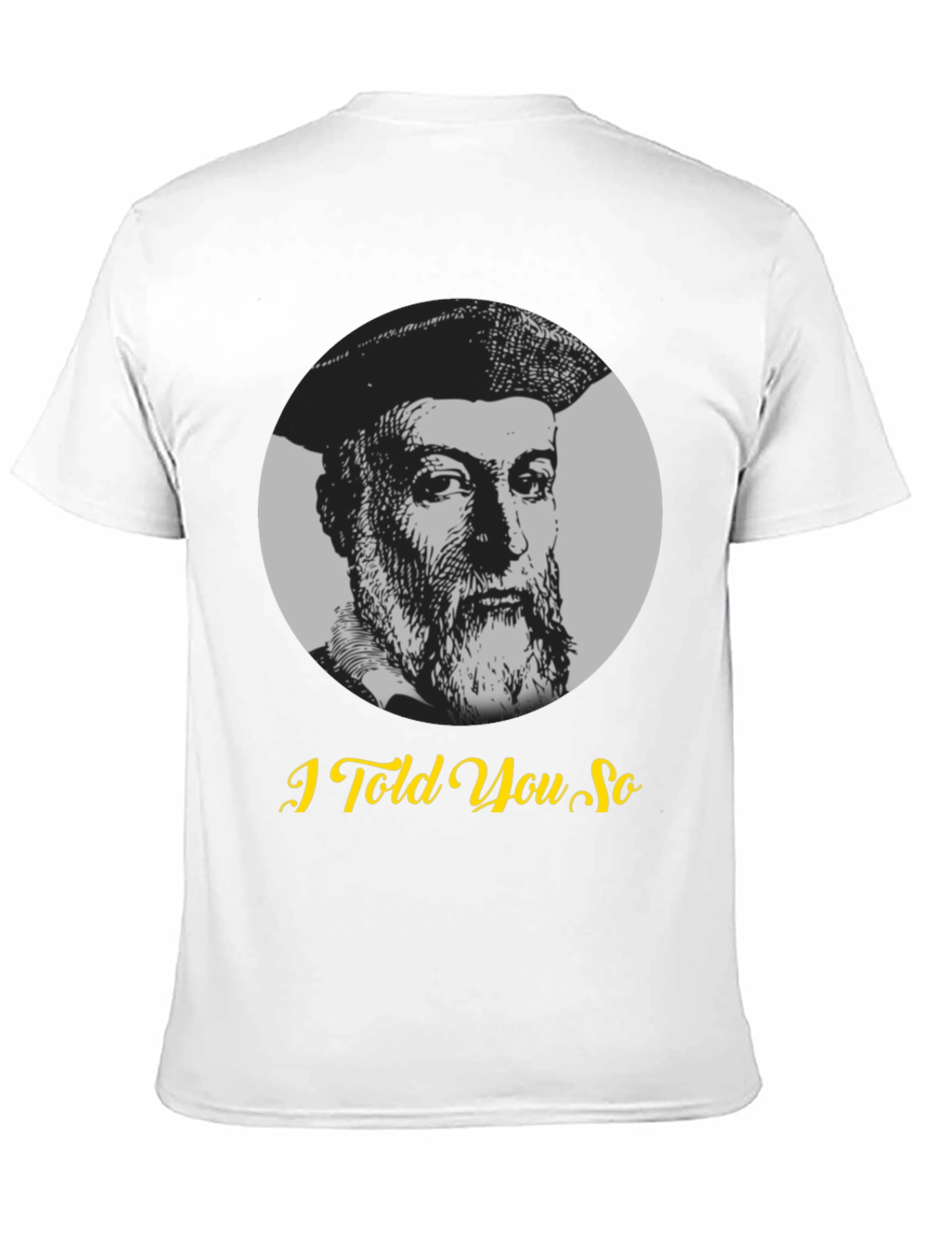Nostradamus I Told You So Graphic T-Shirt