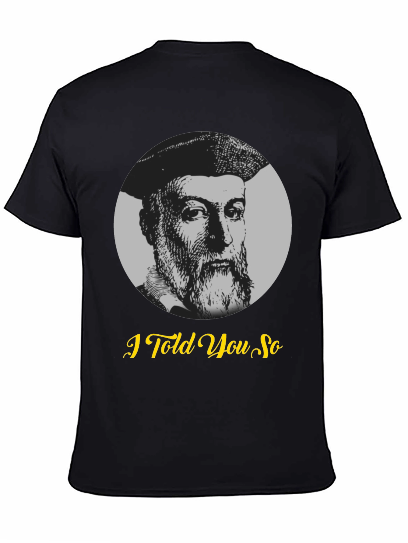 Nostradamus I Told You So Graphic T-Shirt