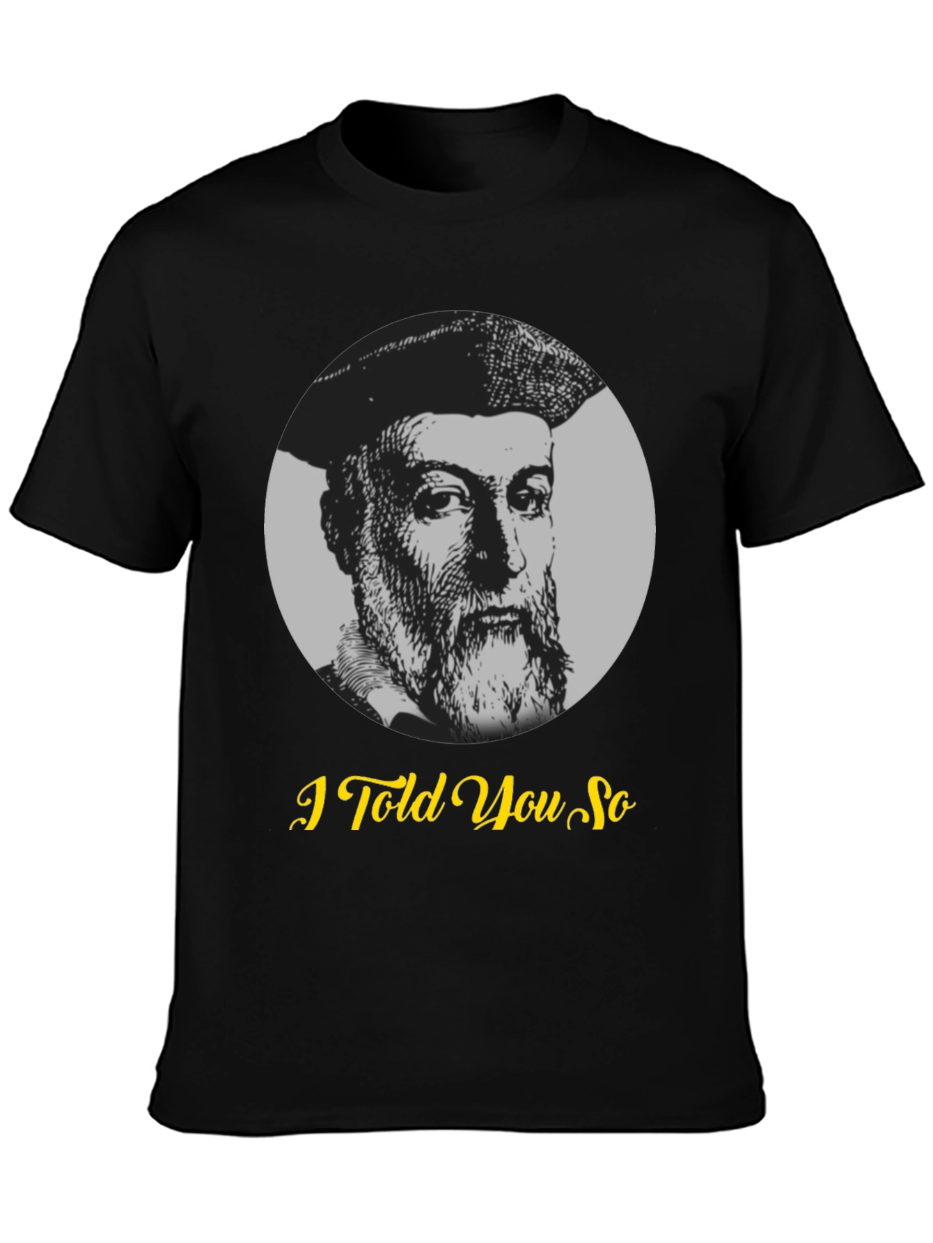 Nostradamus I Told You So Graphic T-Shirt