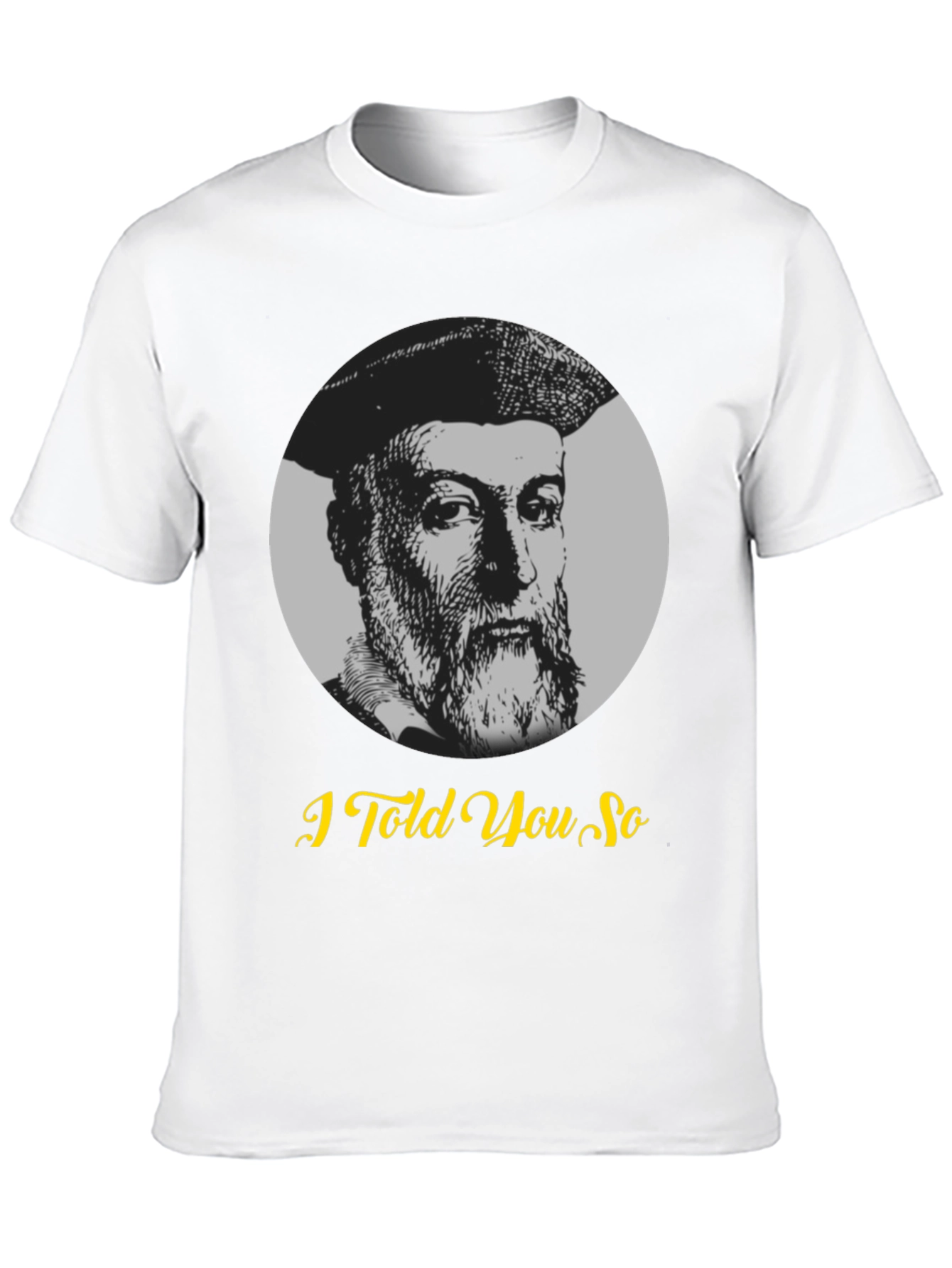 Nostradamus I Told You So Graphic T-Shirt