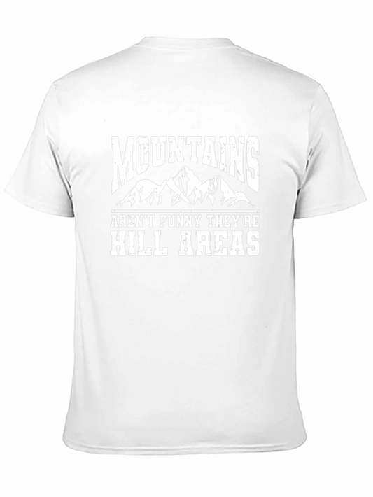 Mountains Arent Funny Theyre Hill Areas T-Shirt