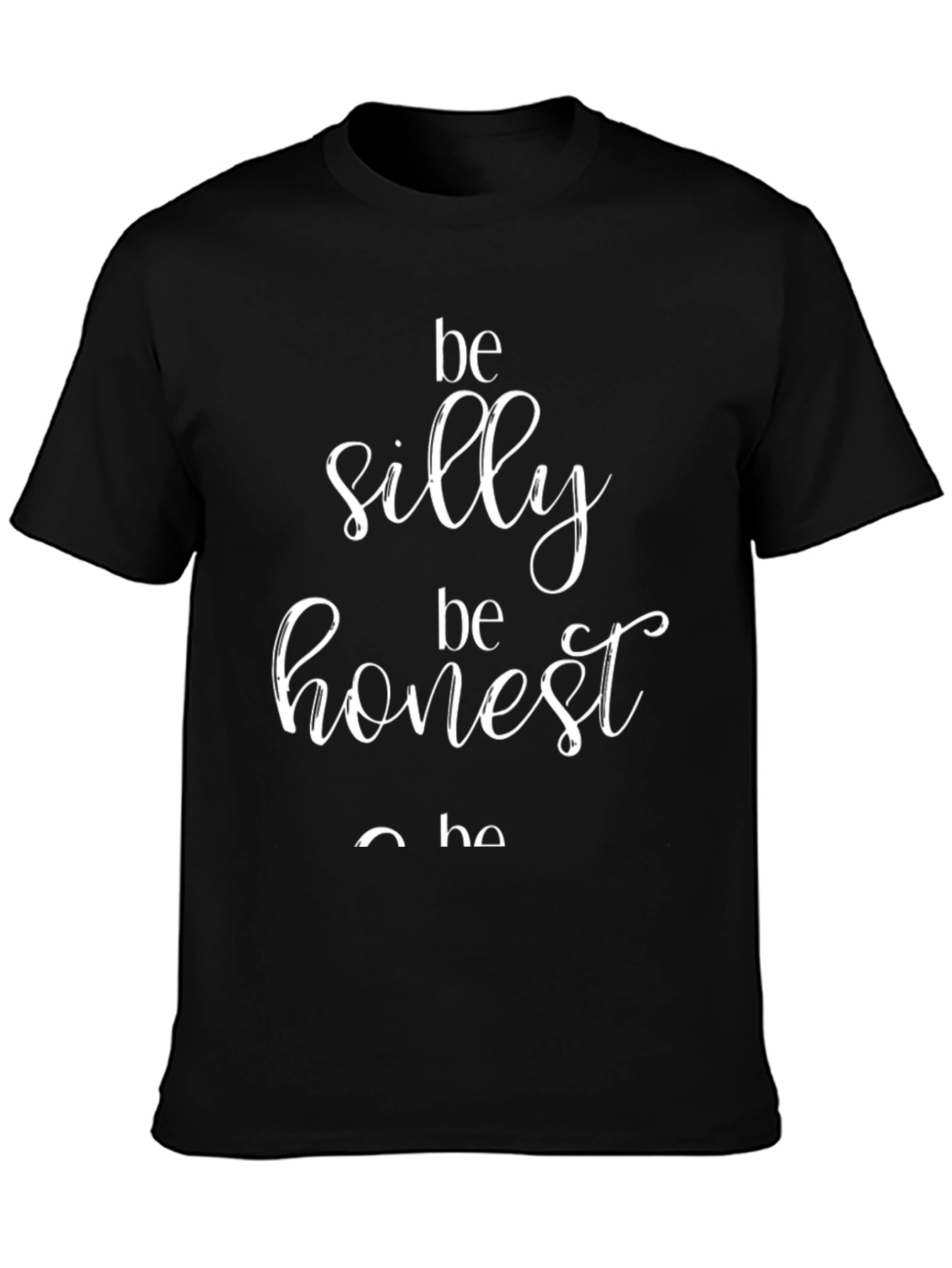 Be Silly Be Honest Graphic Tee