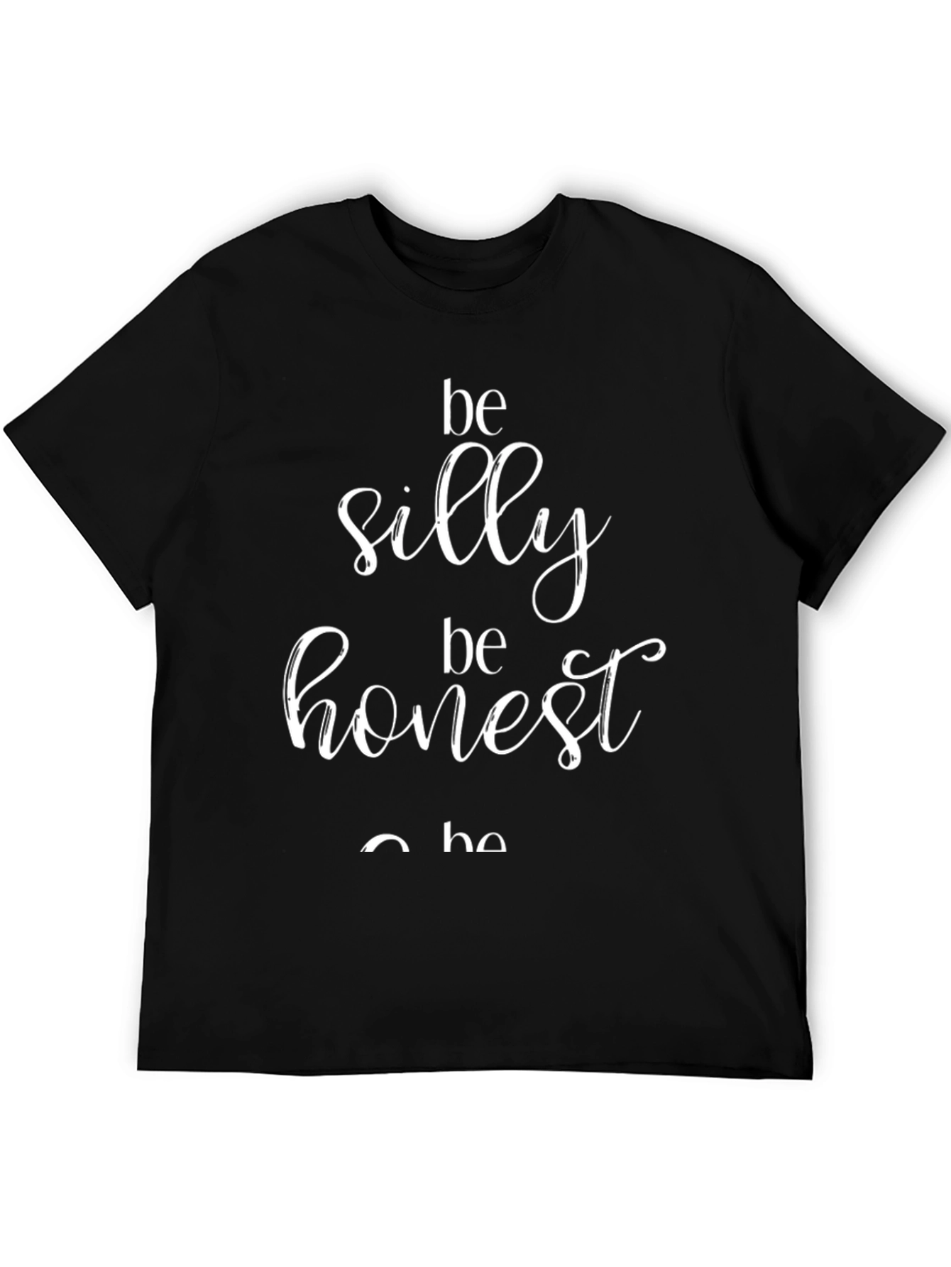 Be Silly Be Honest Graphic Tee