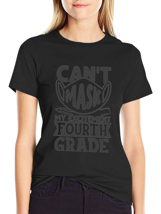 Cant Mask My Excitement Fourth Grade T-Shirt