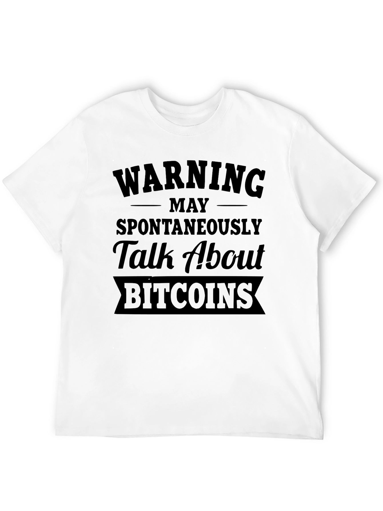 Warning May Spontaneously Talk About Bitcoins T-Shirt